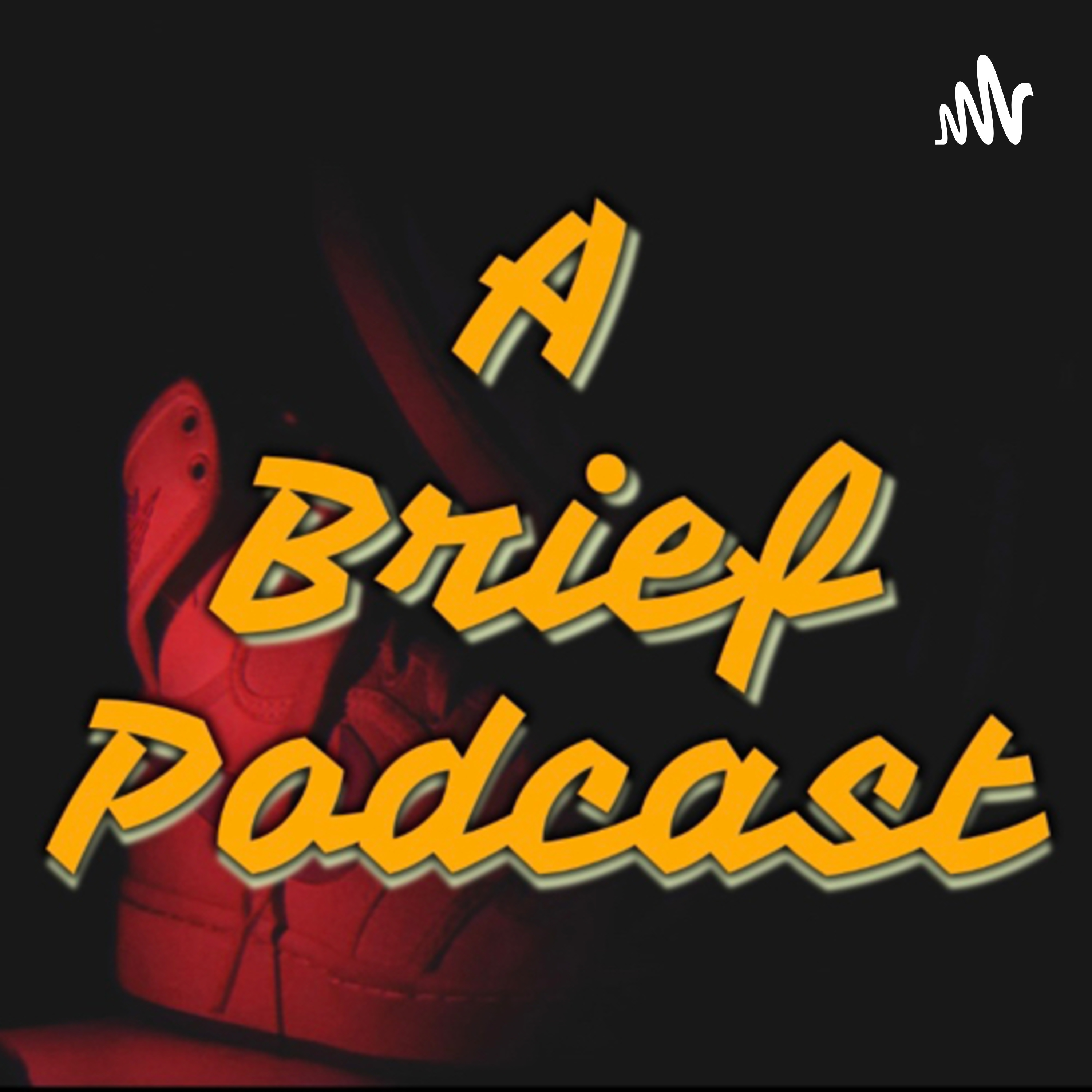 A Brief Podcast