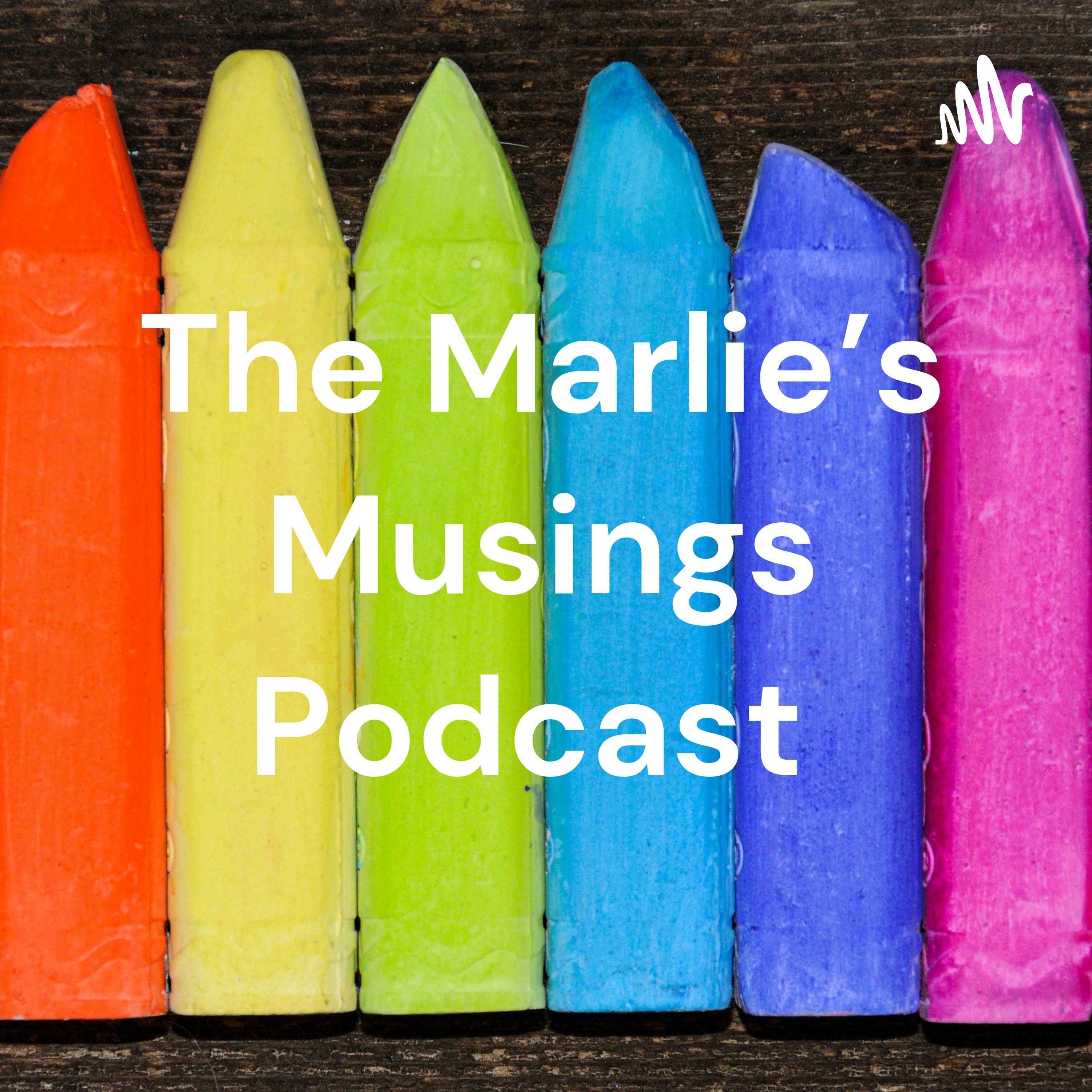 The Marlie's Musings Podcast 