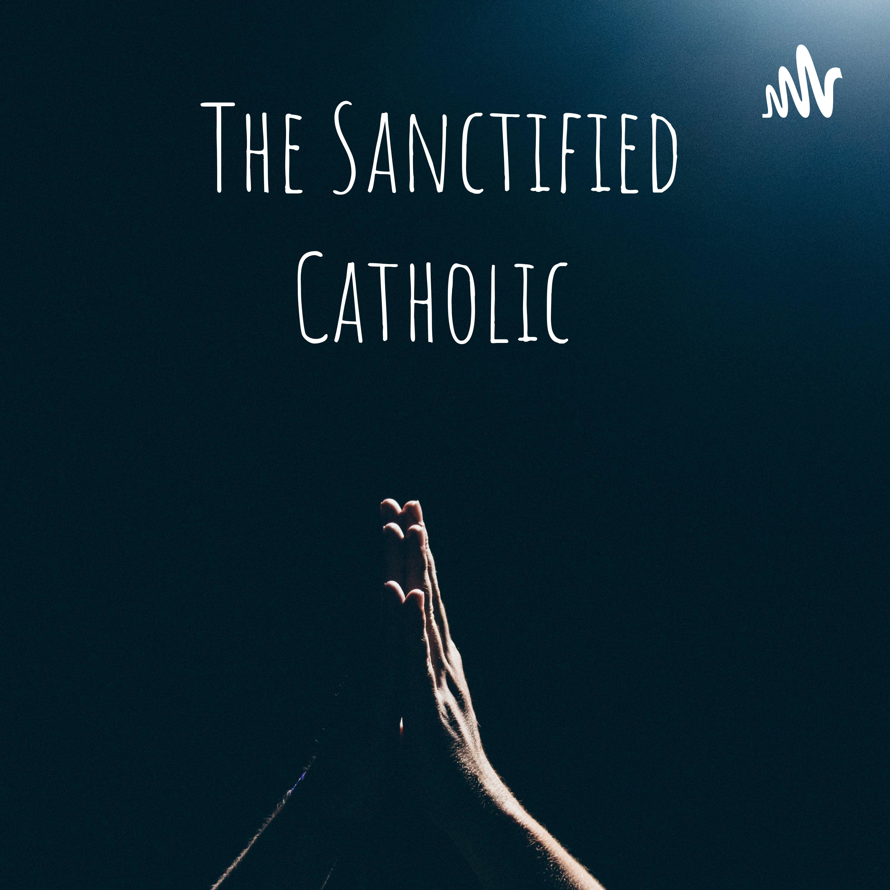 The Sanctified Catholic