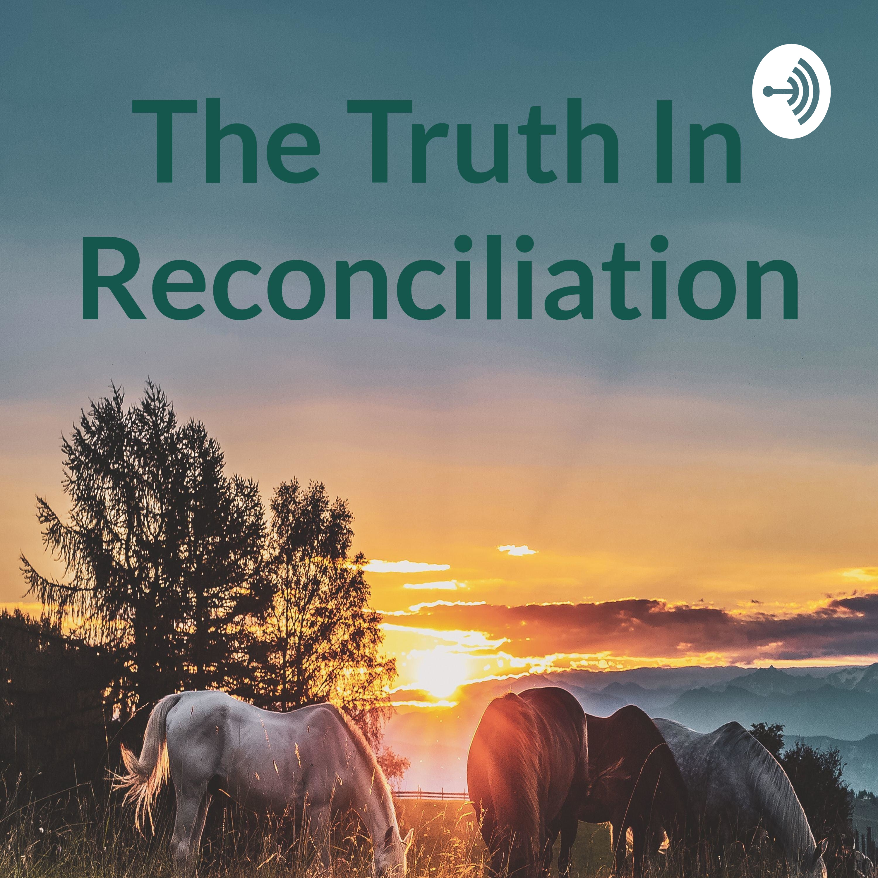 The Truth In Reconciliation