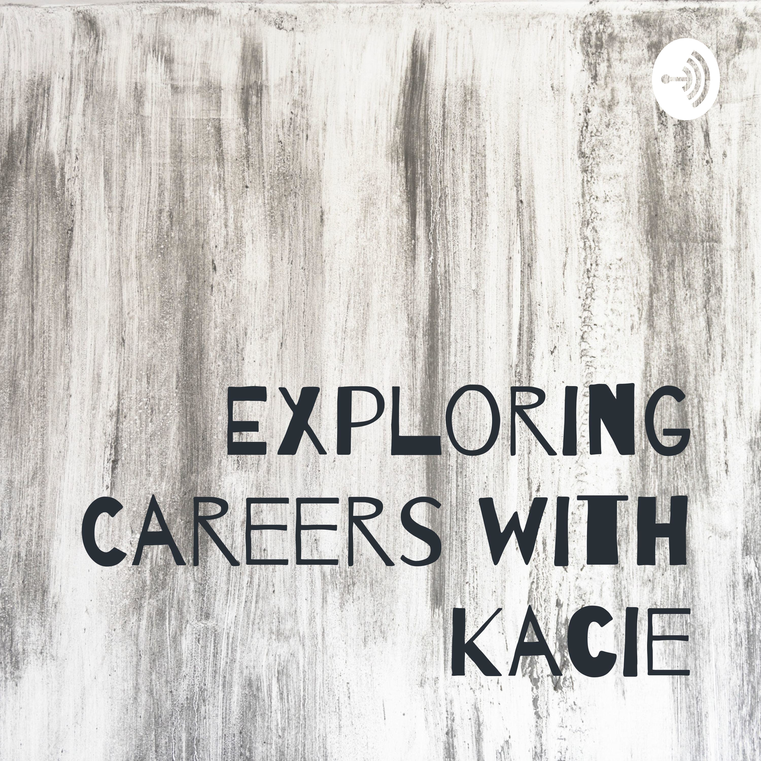 Exploring Careers with Kacie