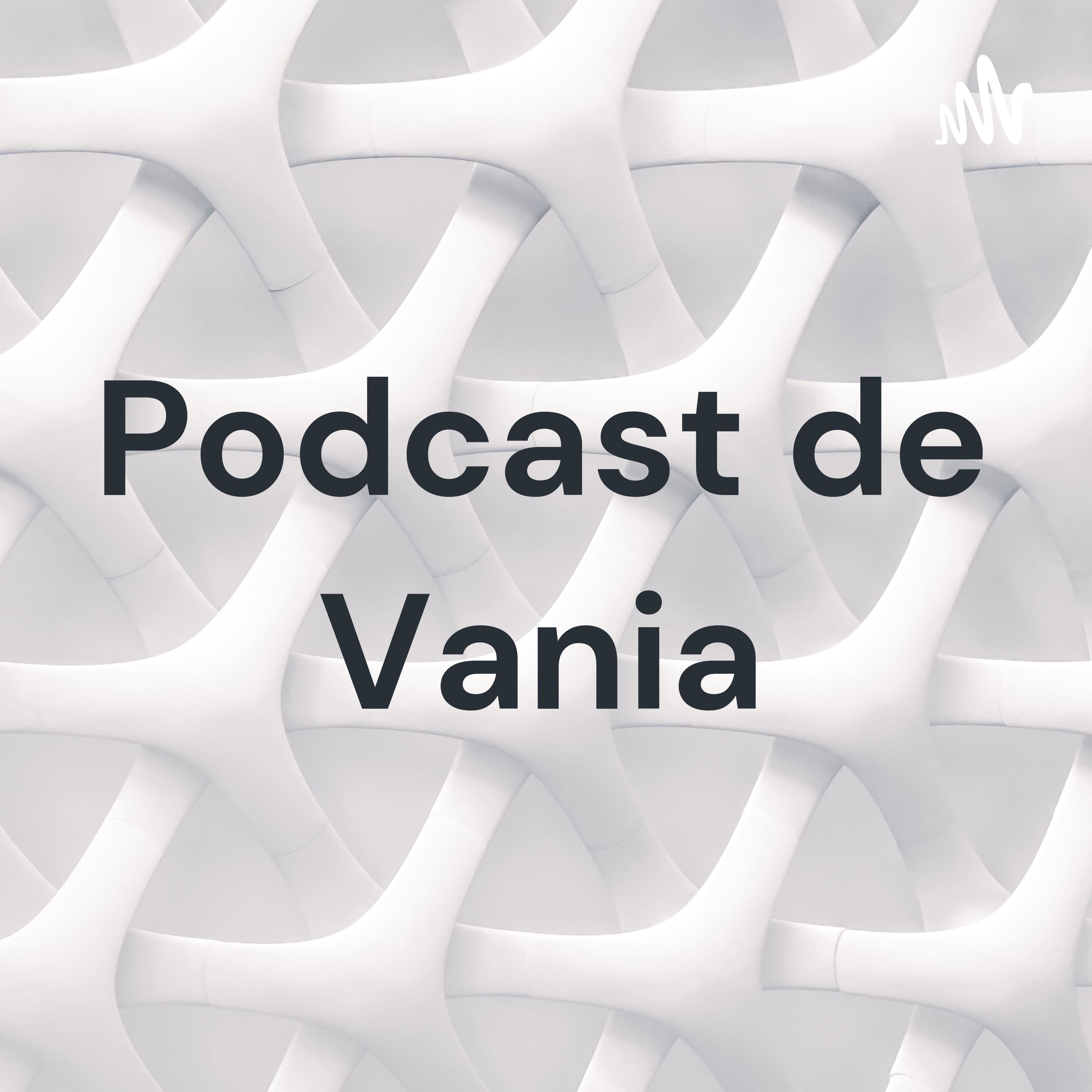 Podcast de Vania