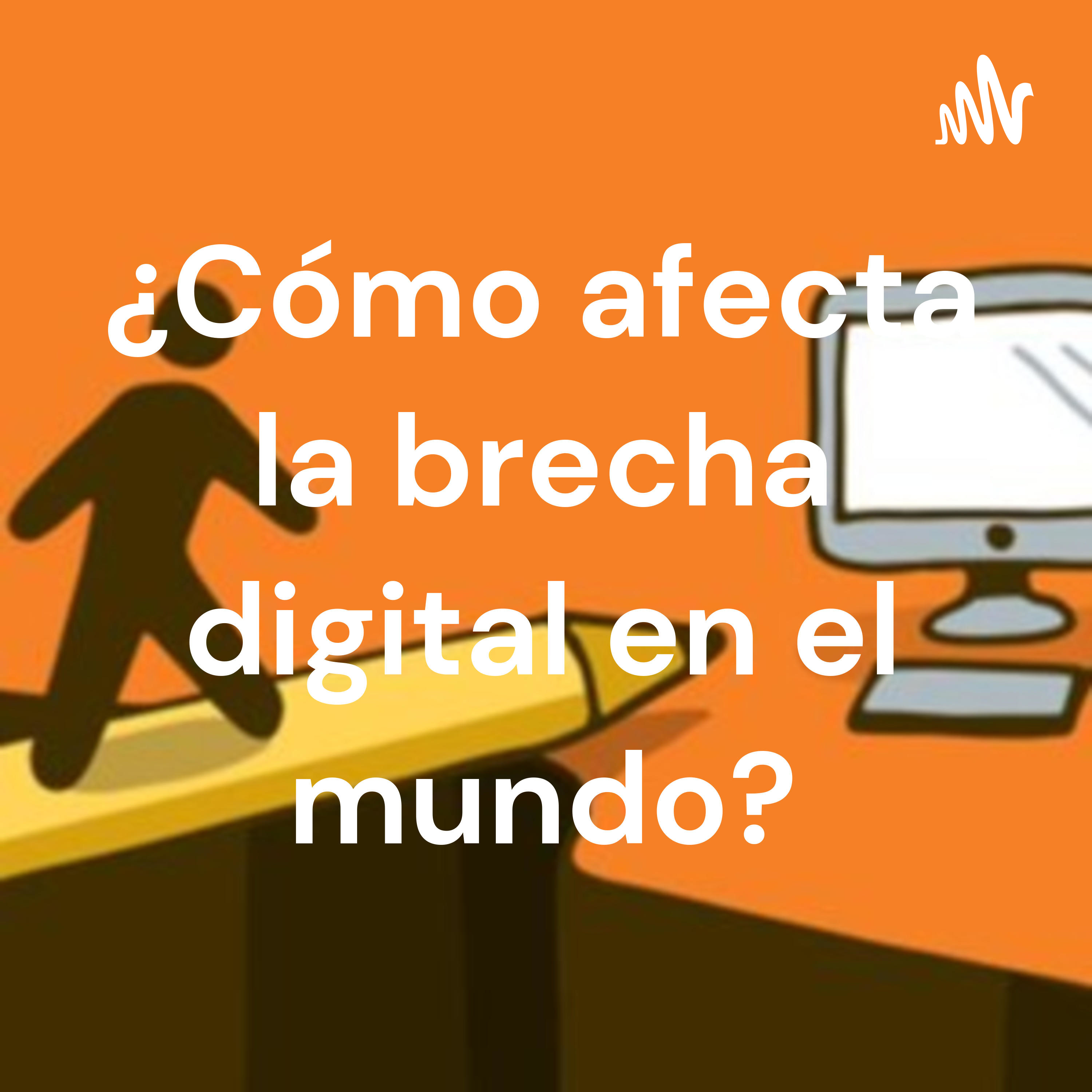 ¿Cómo afecta la brecha digital en el mundo?