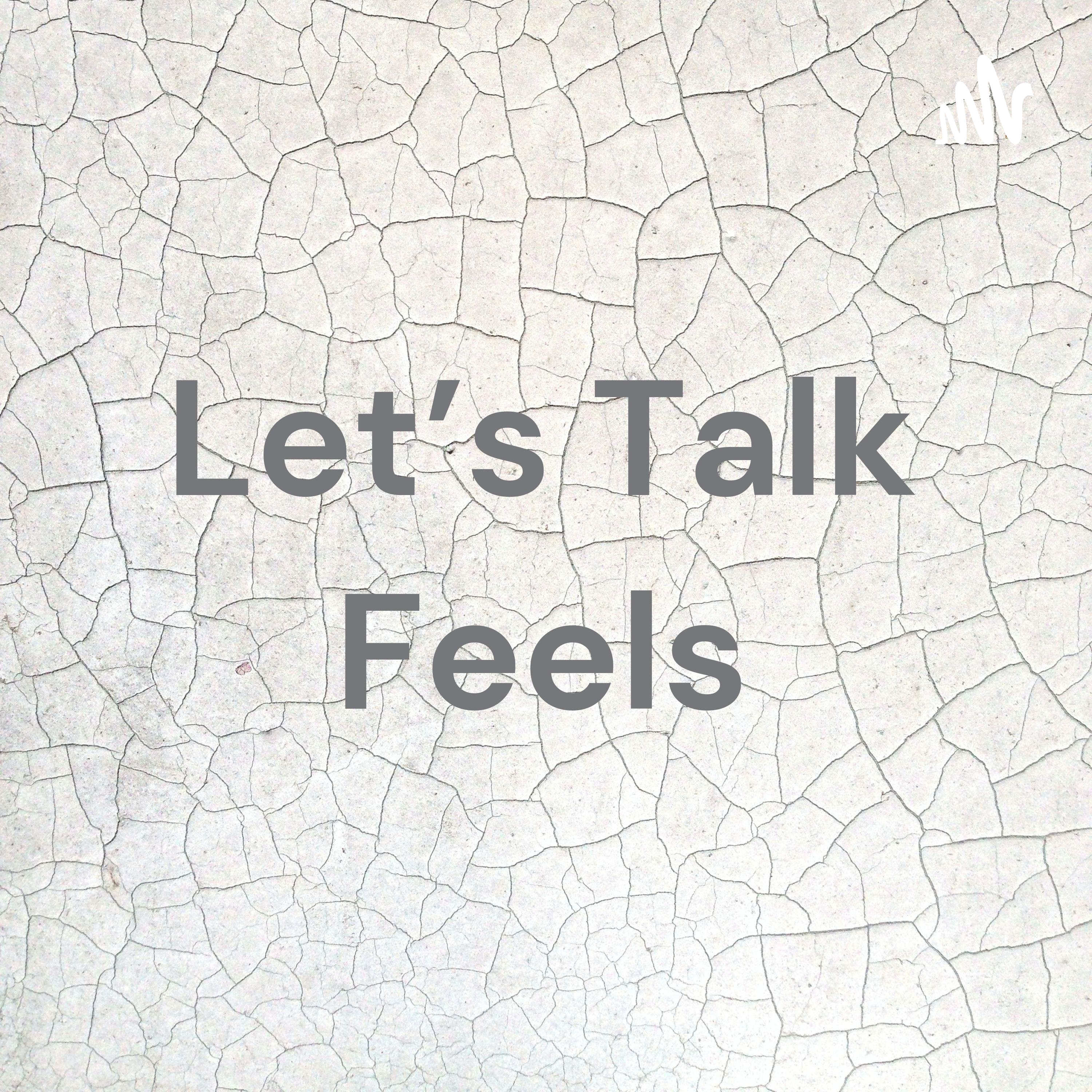 Let’s Talk Feels