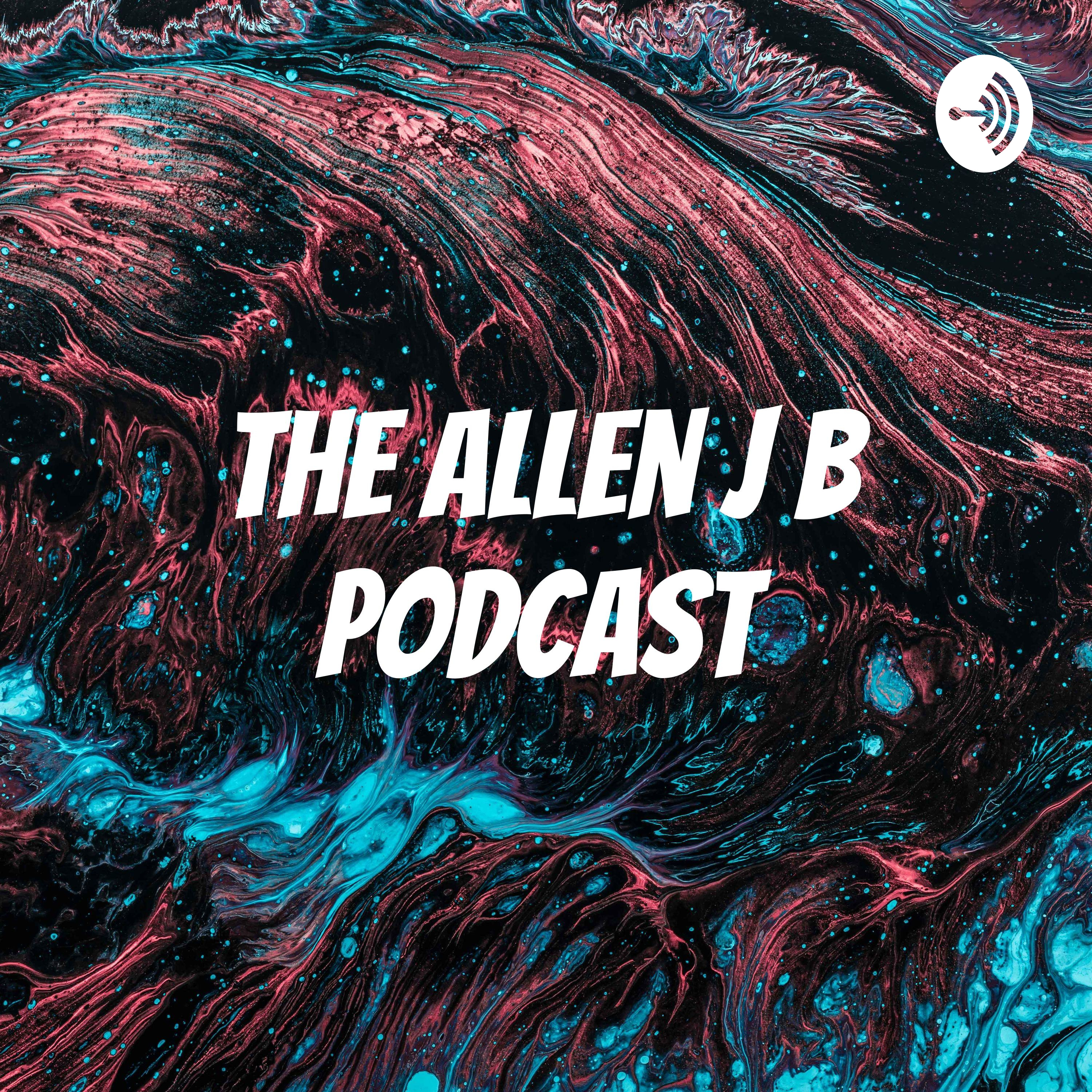 The Allen JB Podcast