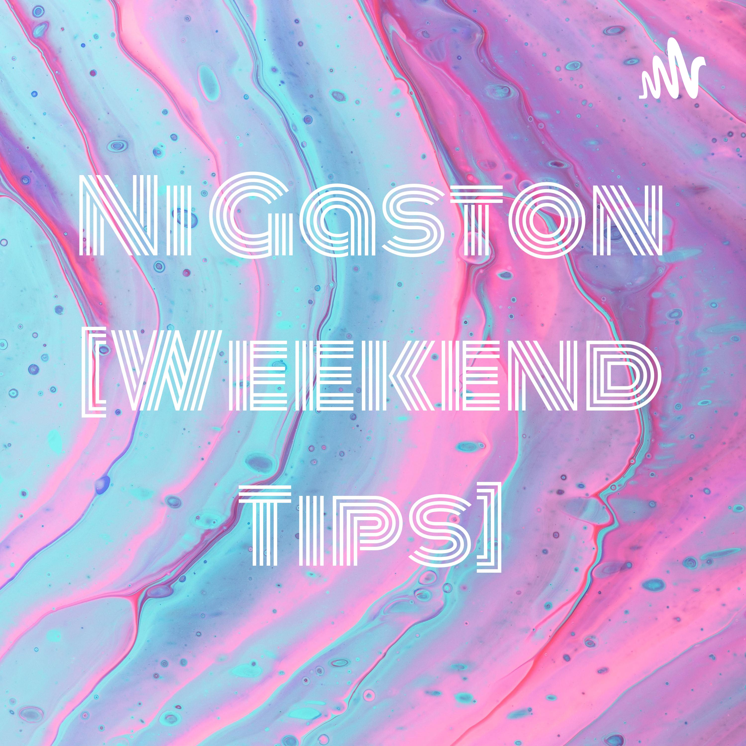 Ni Gaston [Weekend Tips] cover art