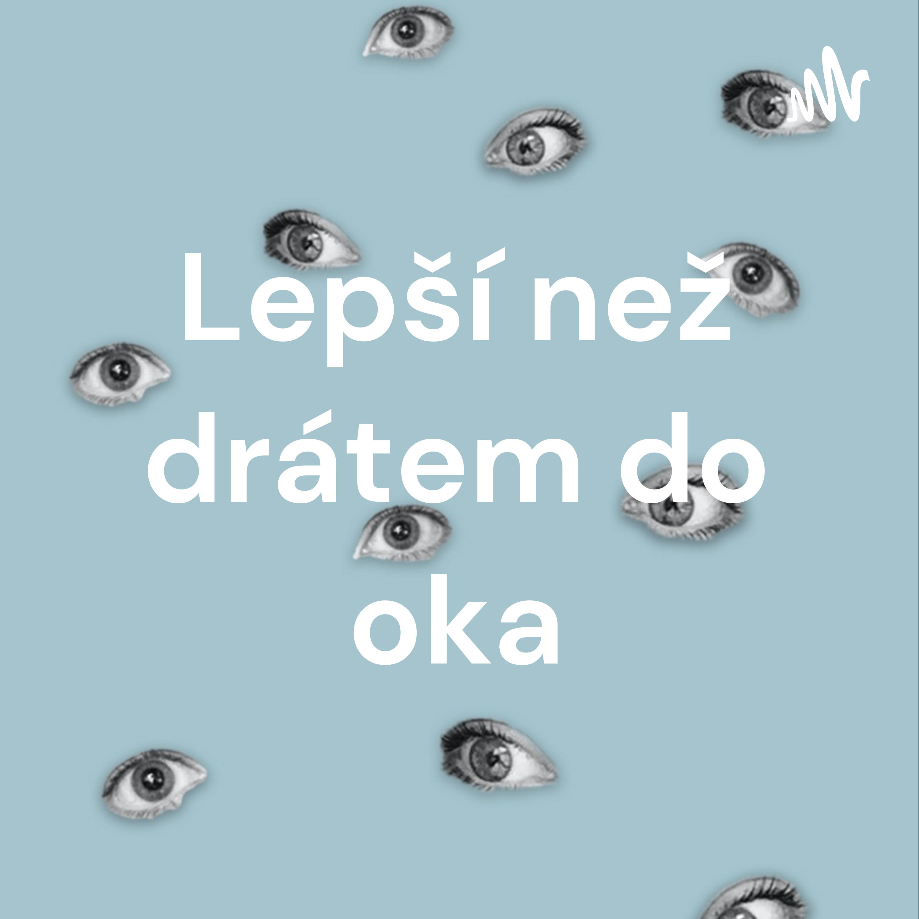 Lepší než drátem do oka podcast artwork