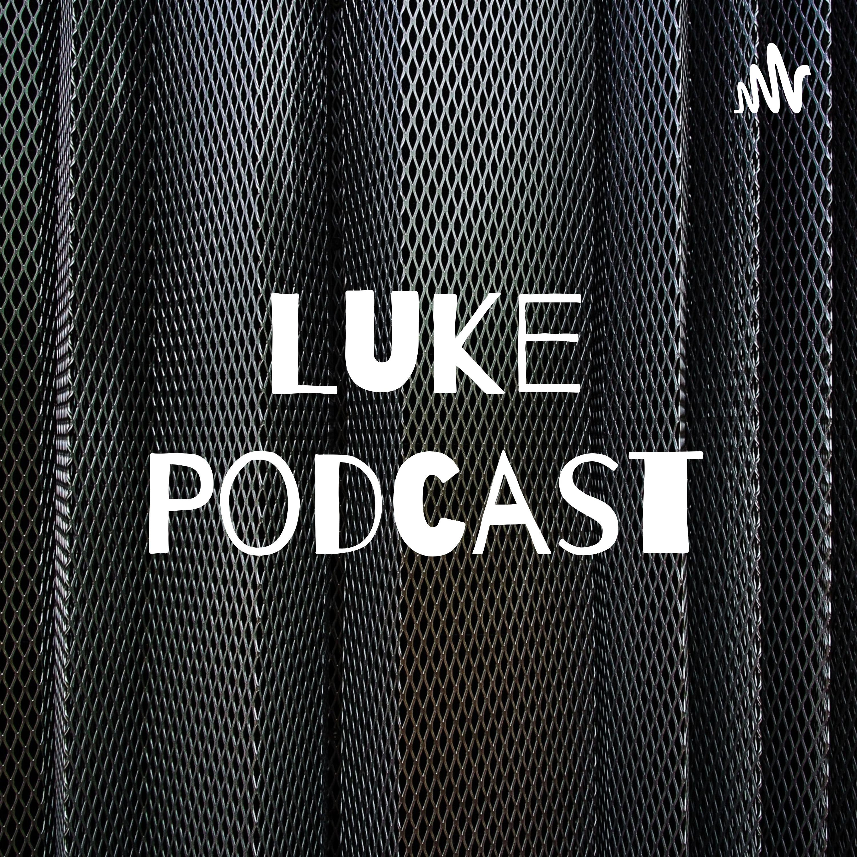 Luke Podcast