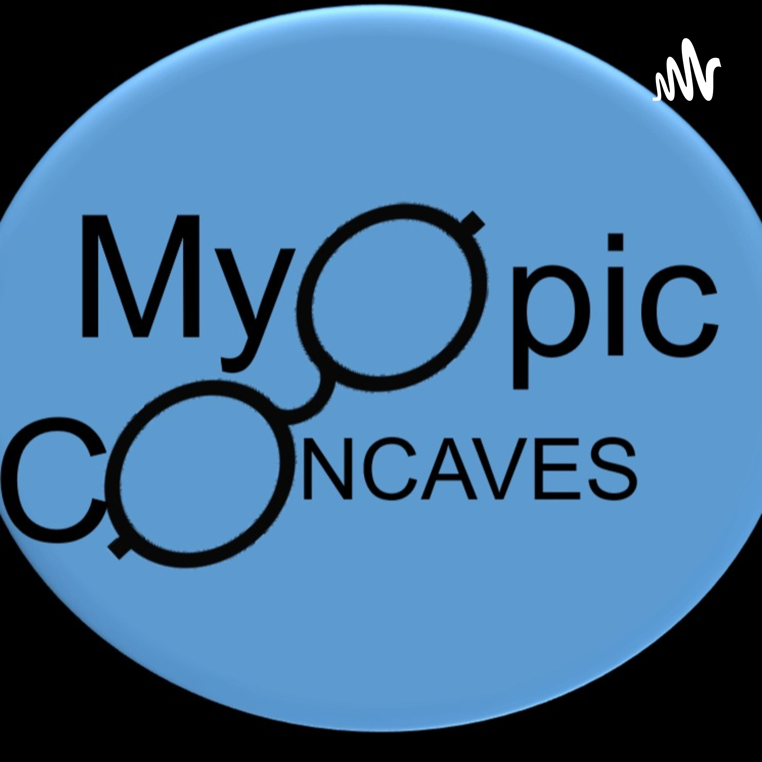 Myopic Concaves podcast artwork