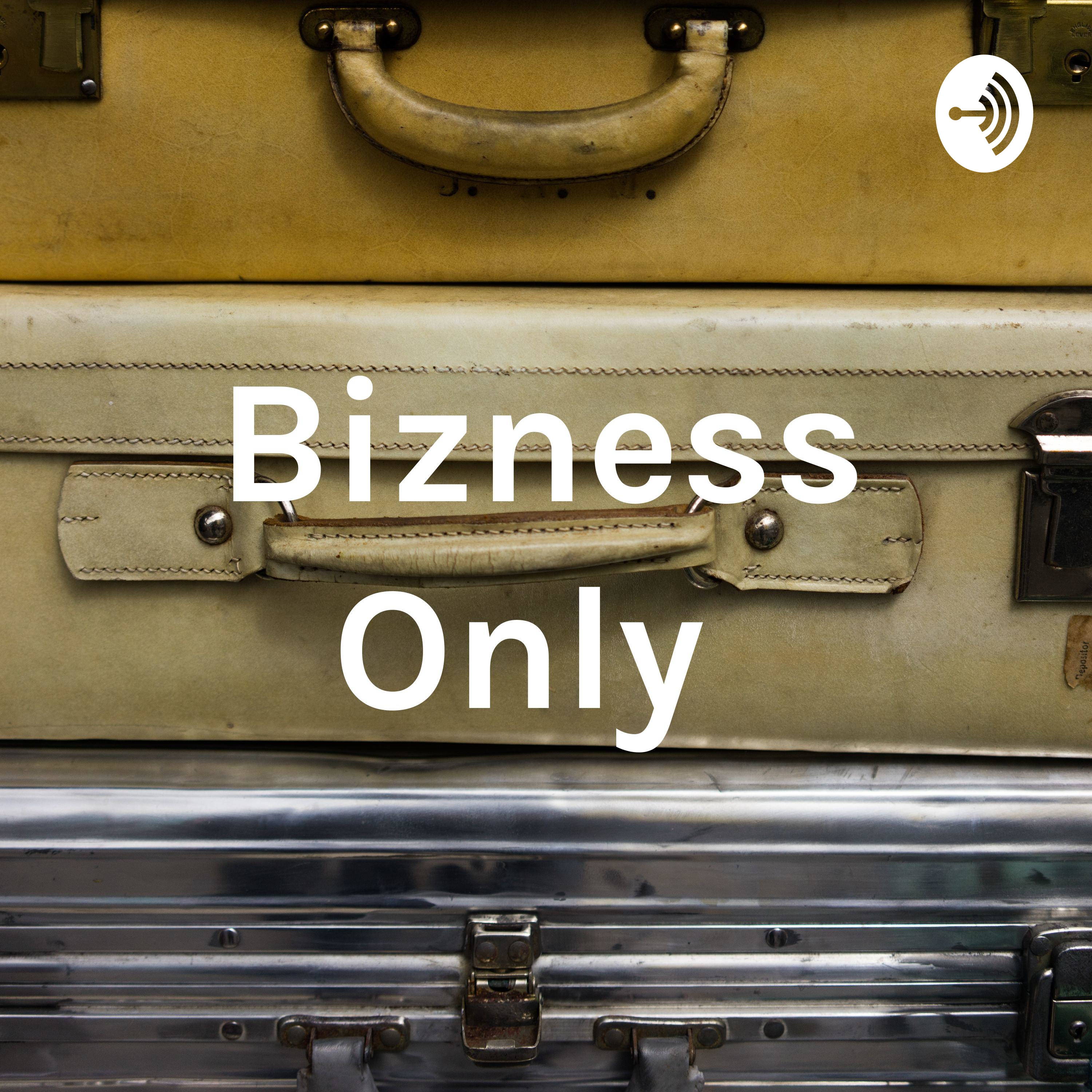 Bizness Only 
