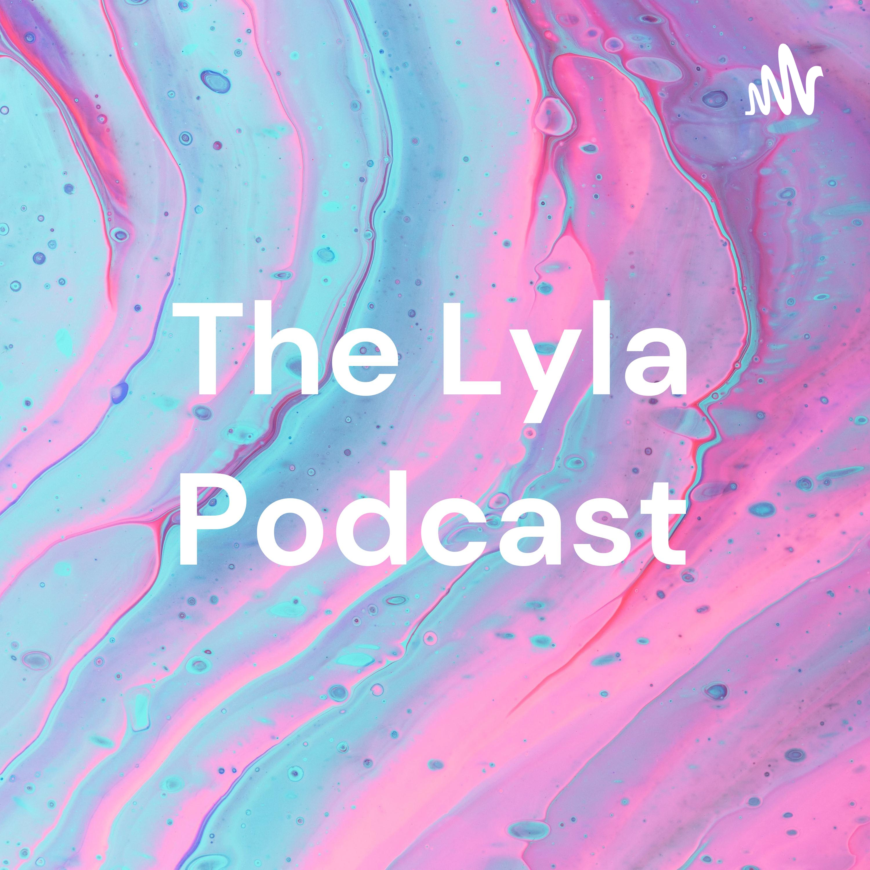 The Lyla Podcast