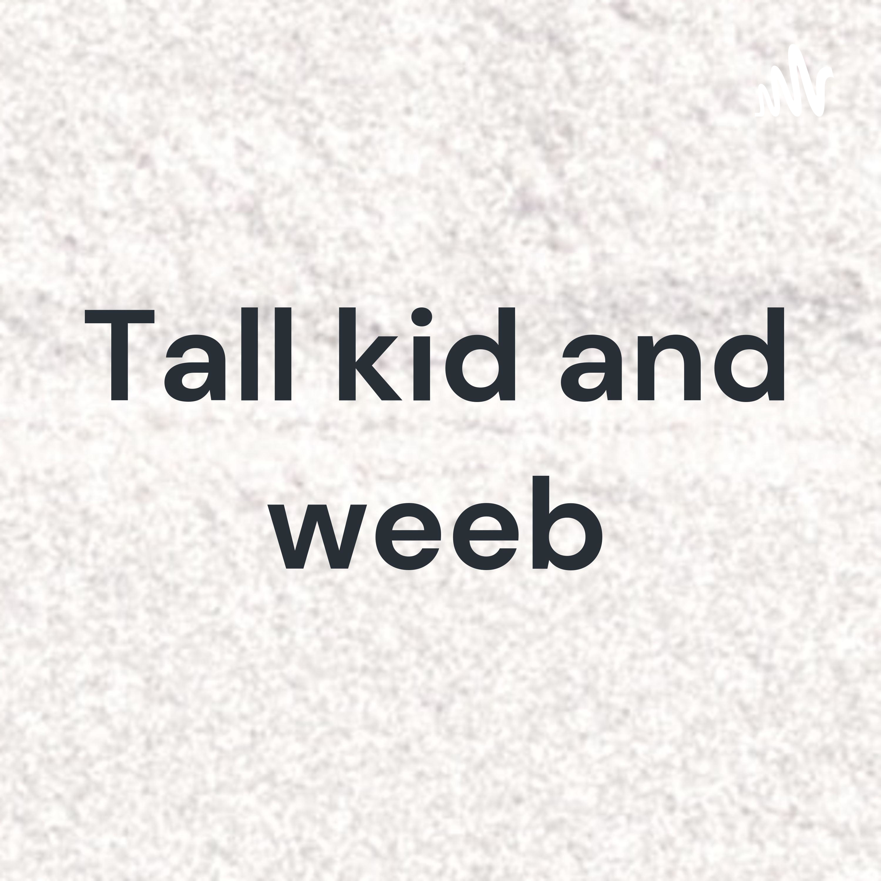 Tall kid and weeb cover art