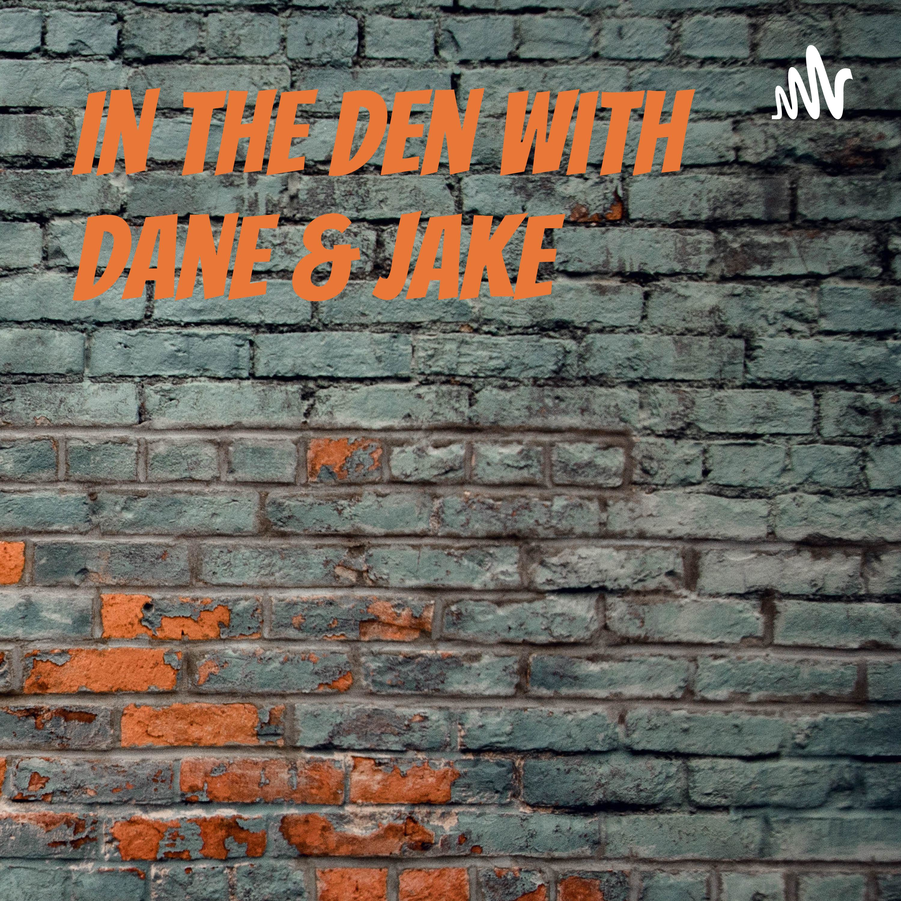 In The Den with Dane & Jake