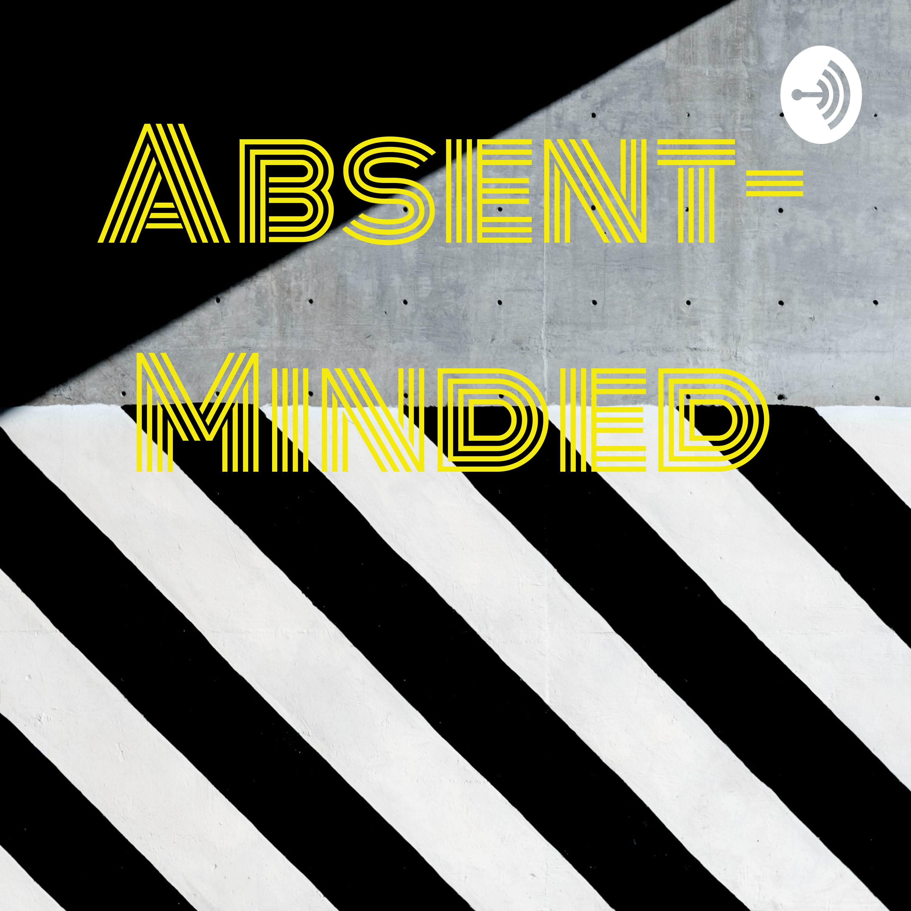 Absent Minded Episode: 6 . R.I.P Jim