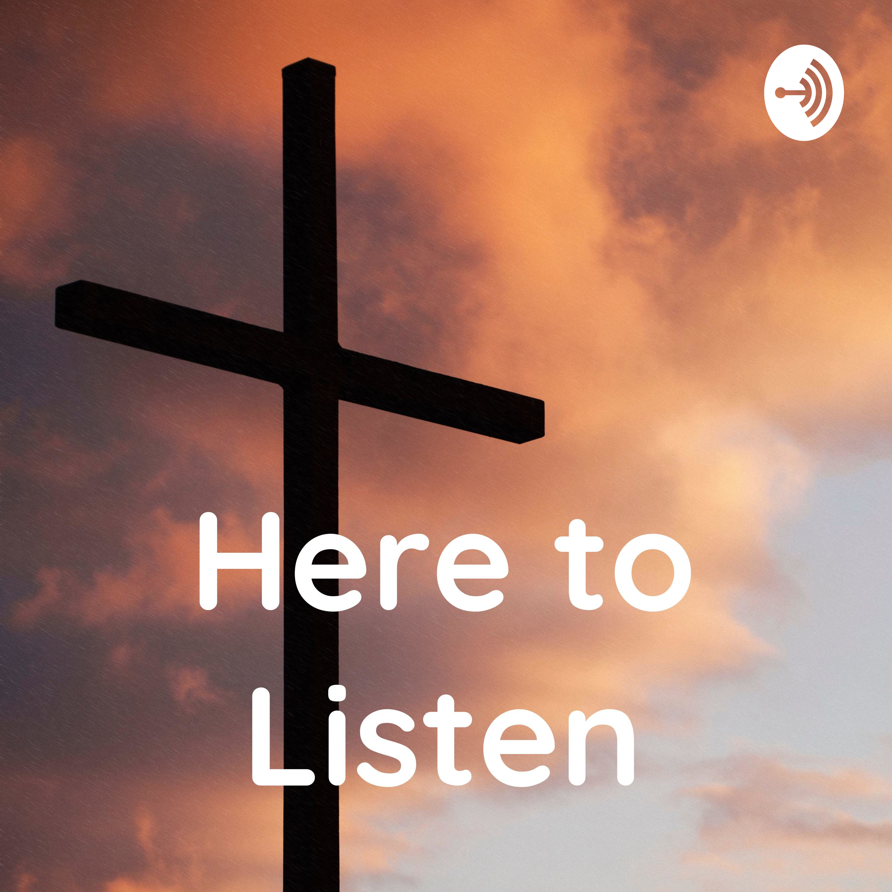 Here to Listen