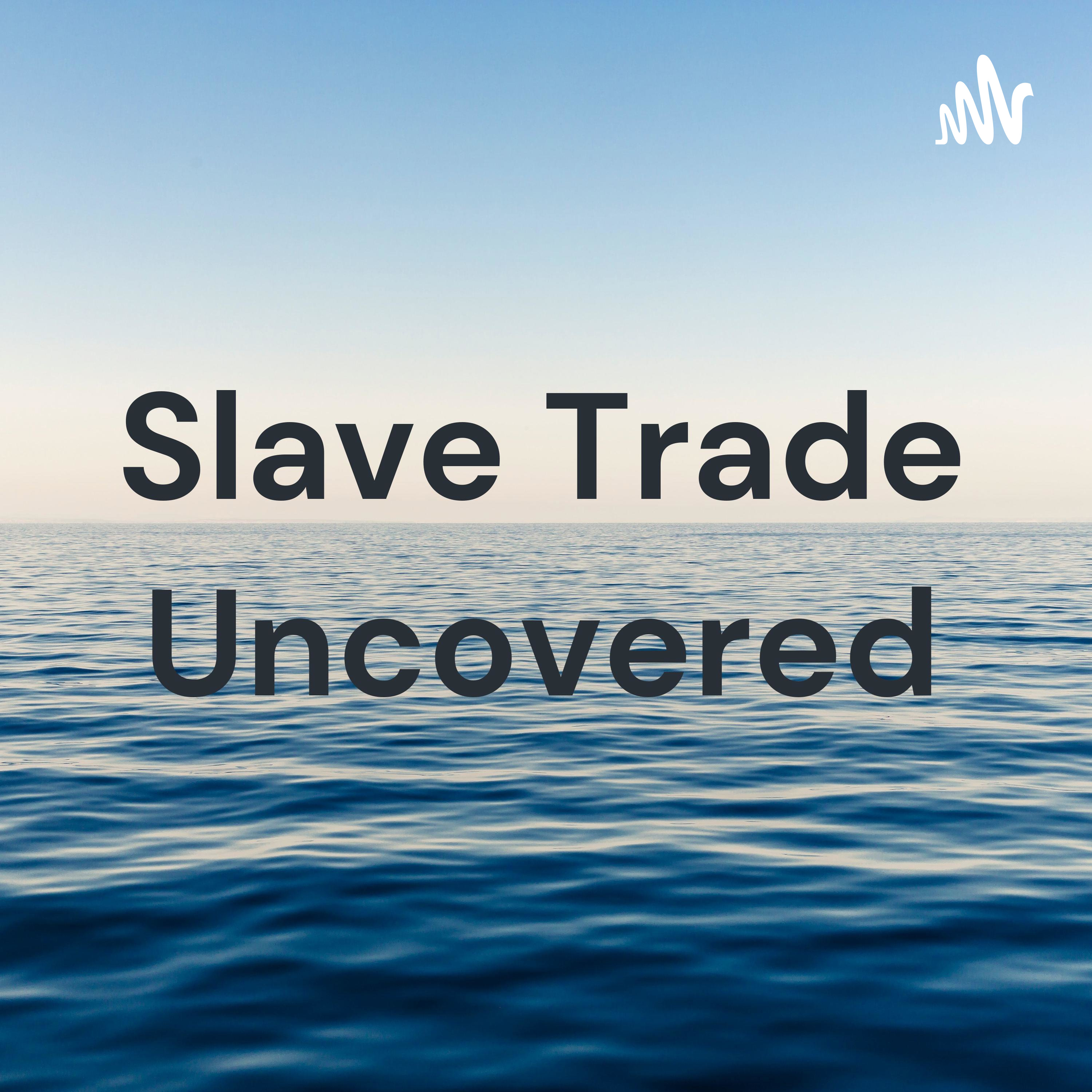 Slave Trade Uncovered