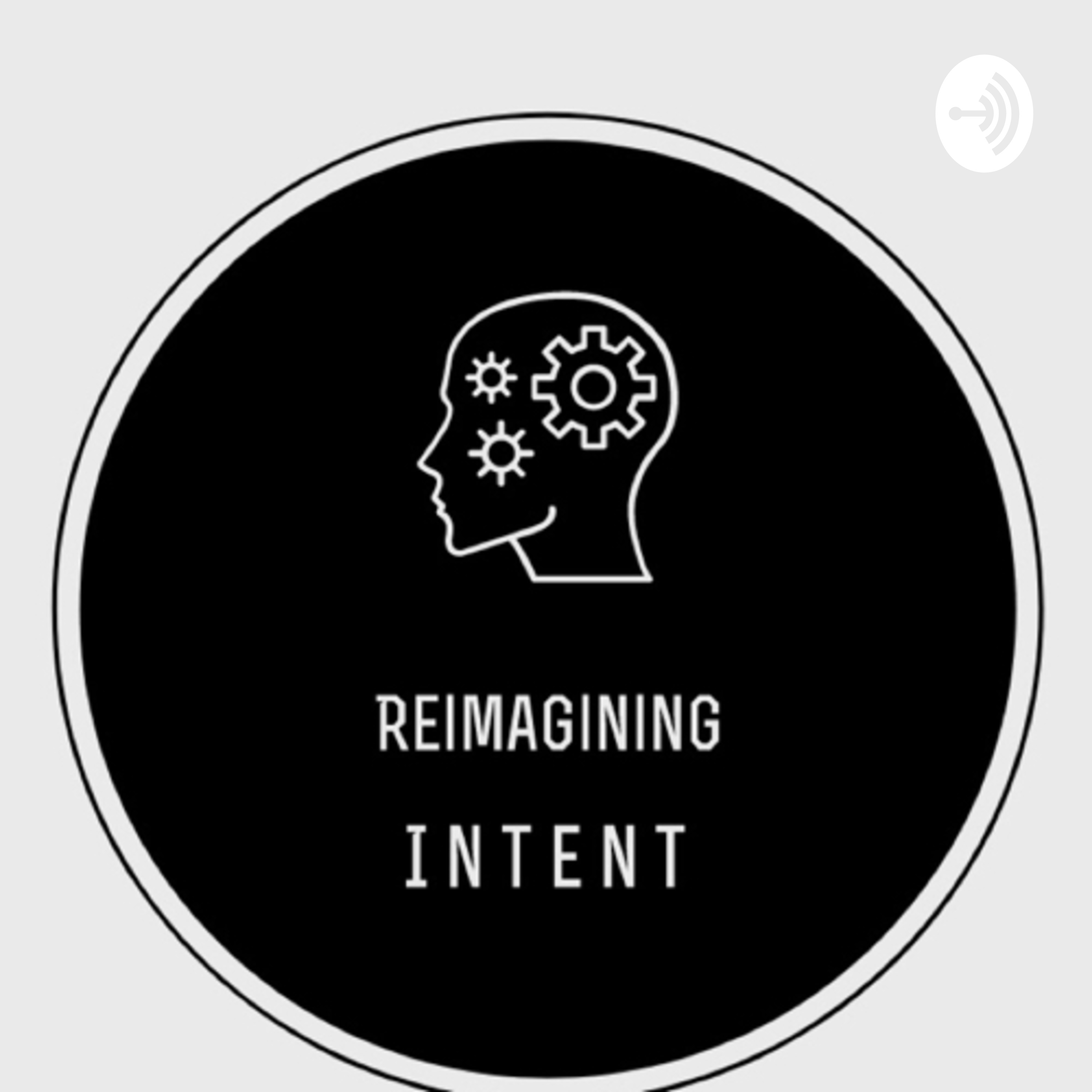 The Reimagining Intent Podcast