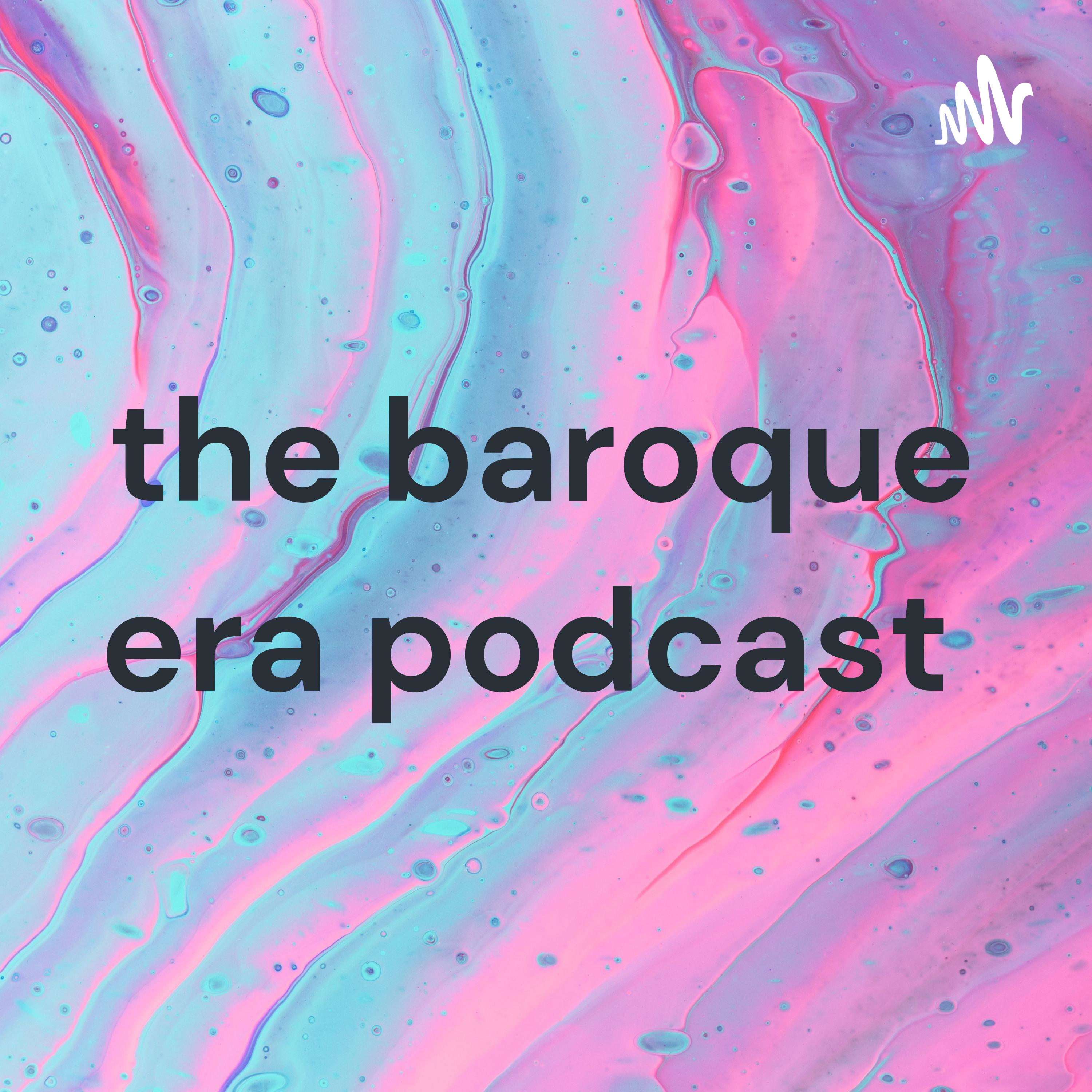 the baroque era podcast