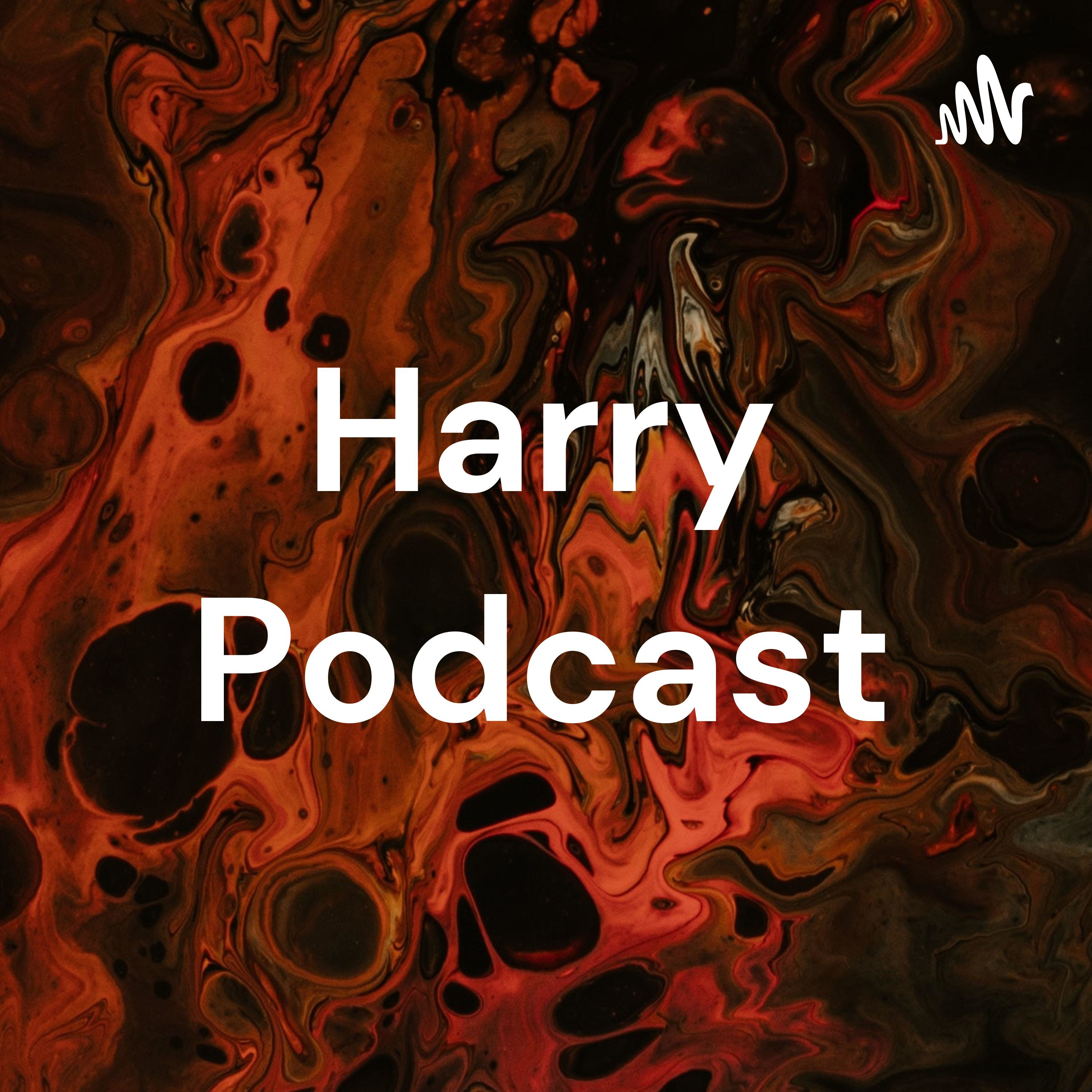 Harry Podcast