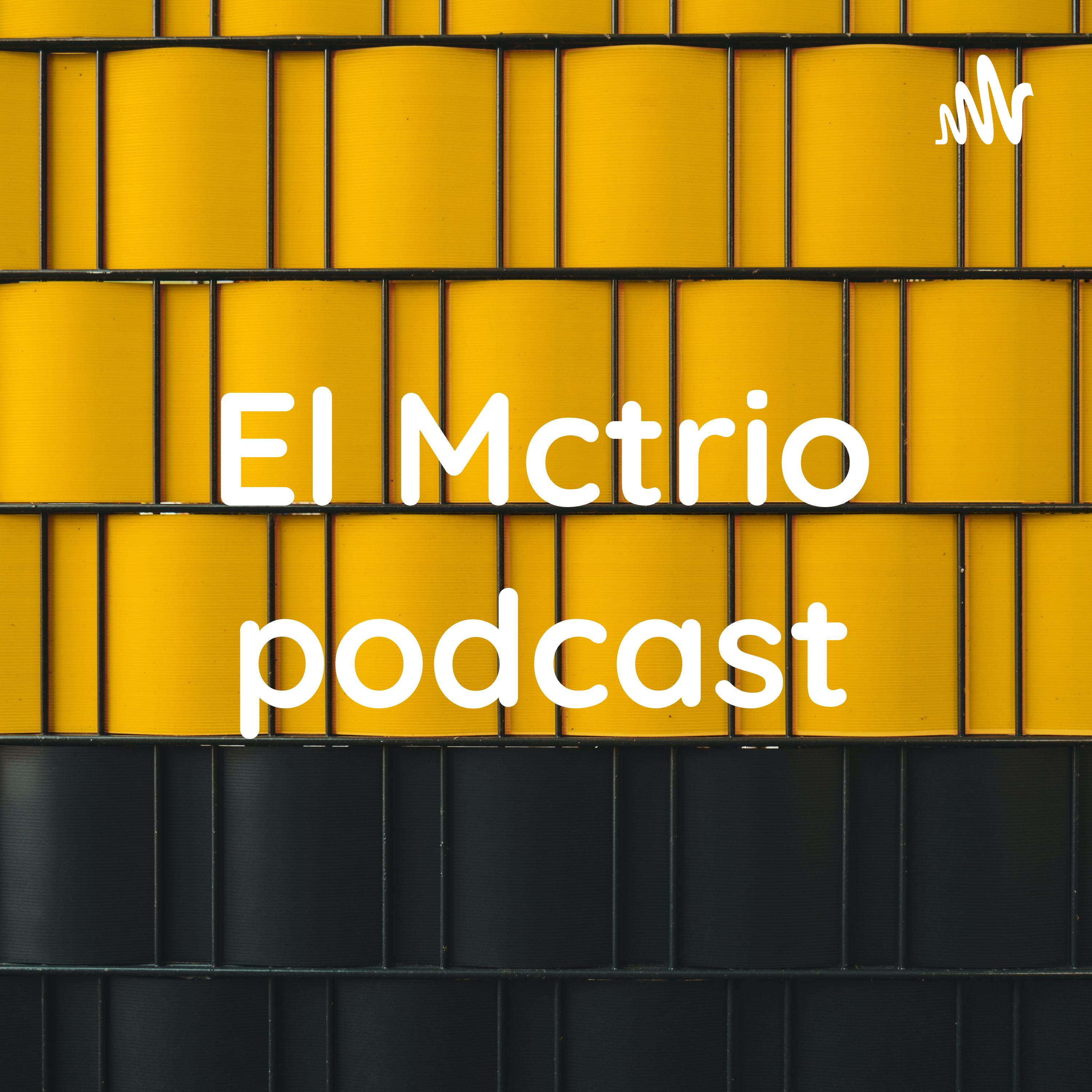 El Mctrio podcast