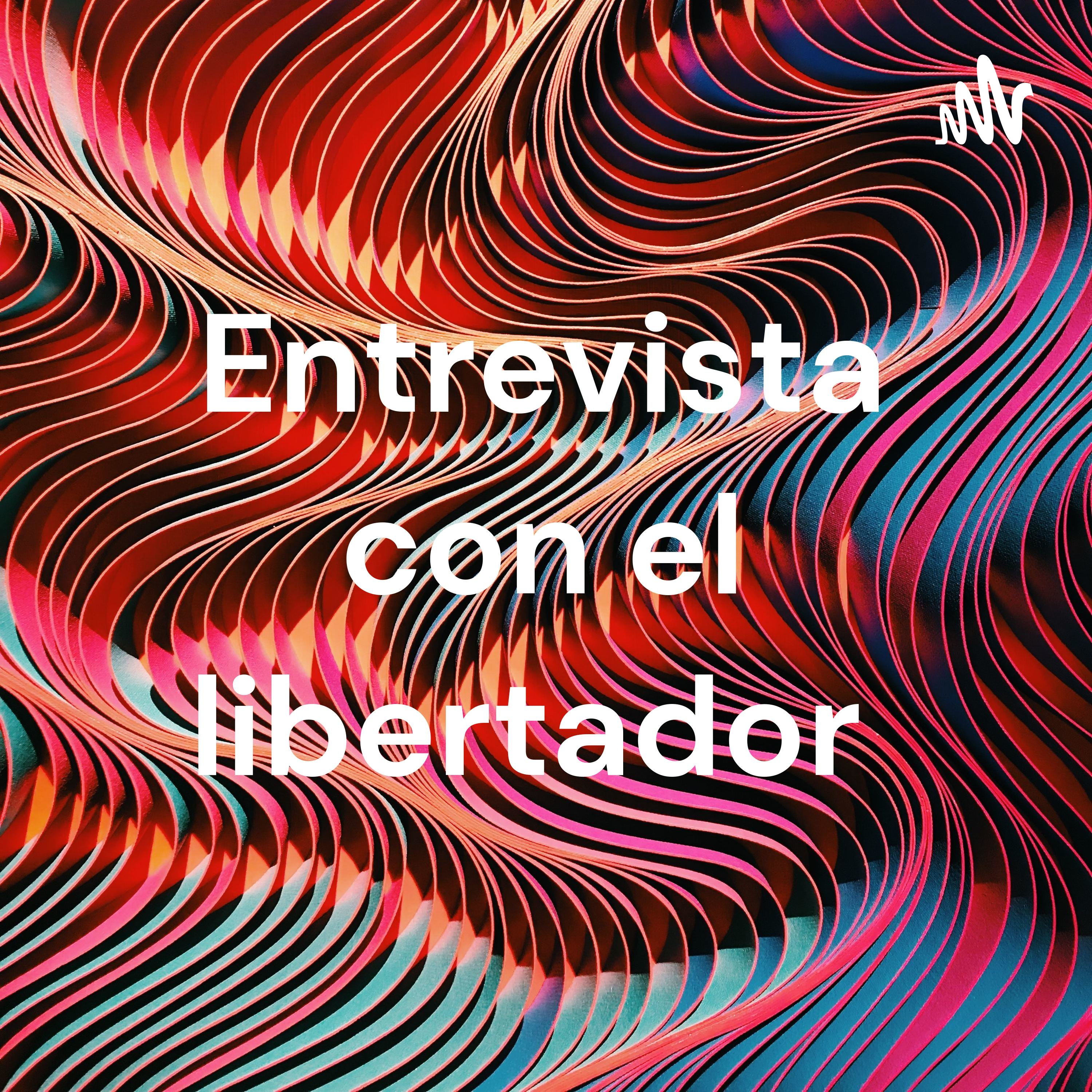 Entrevista con el libertador