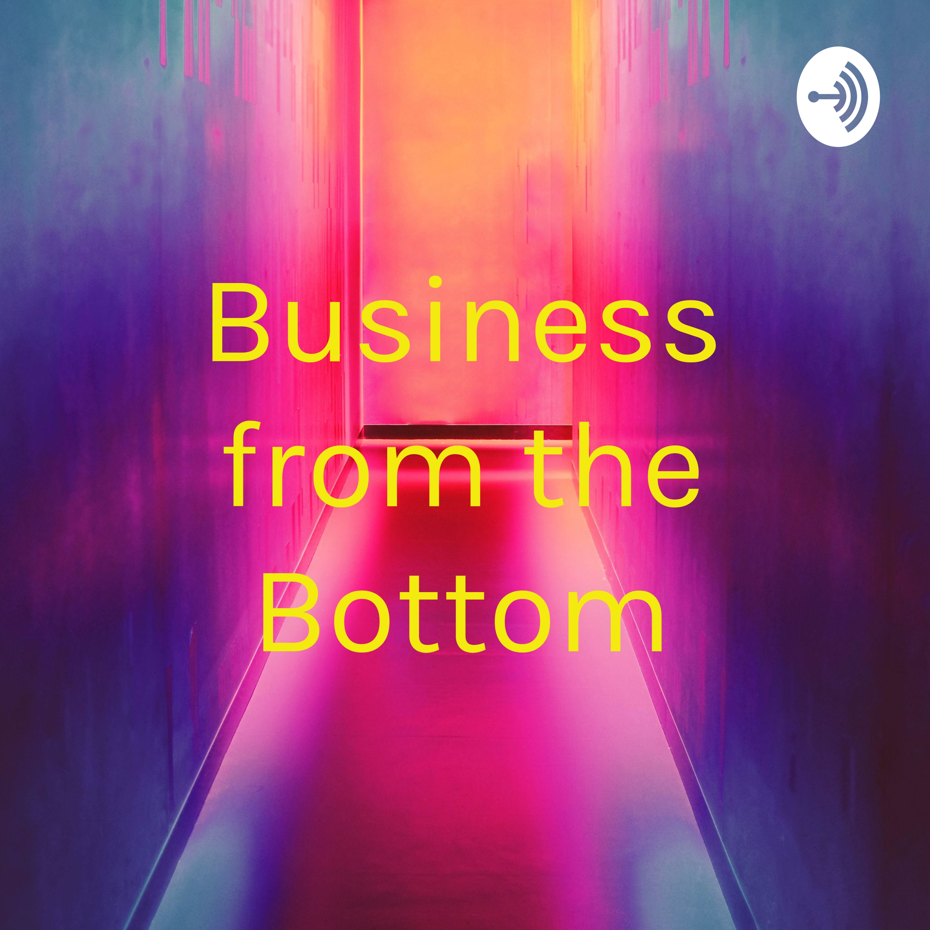 Business from the Bottom podcast artwork