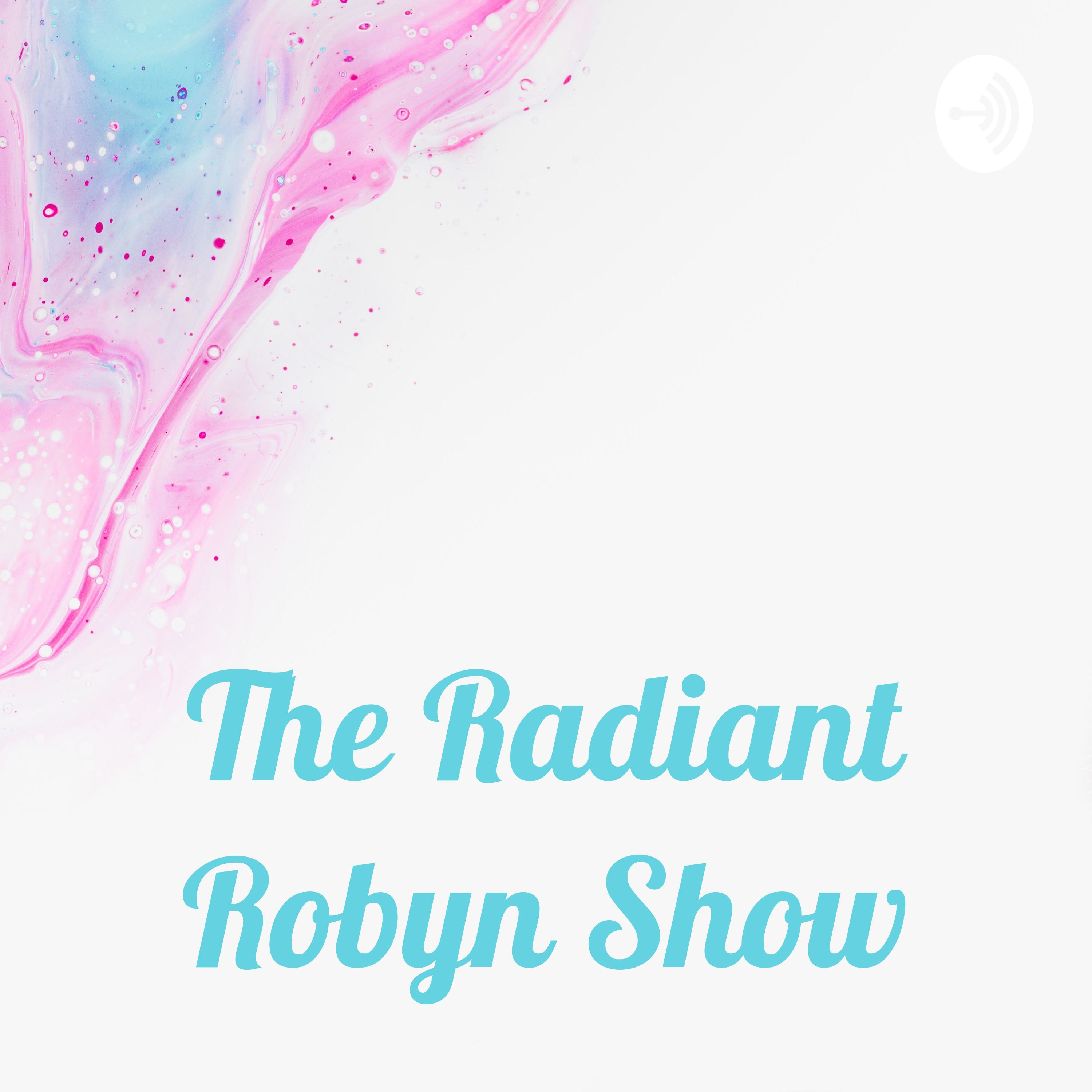 The Radiant Robyn Show