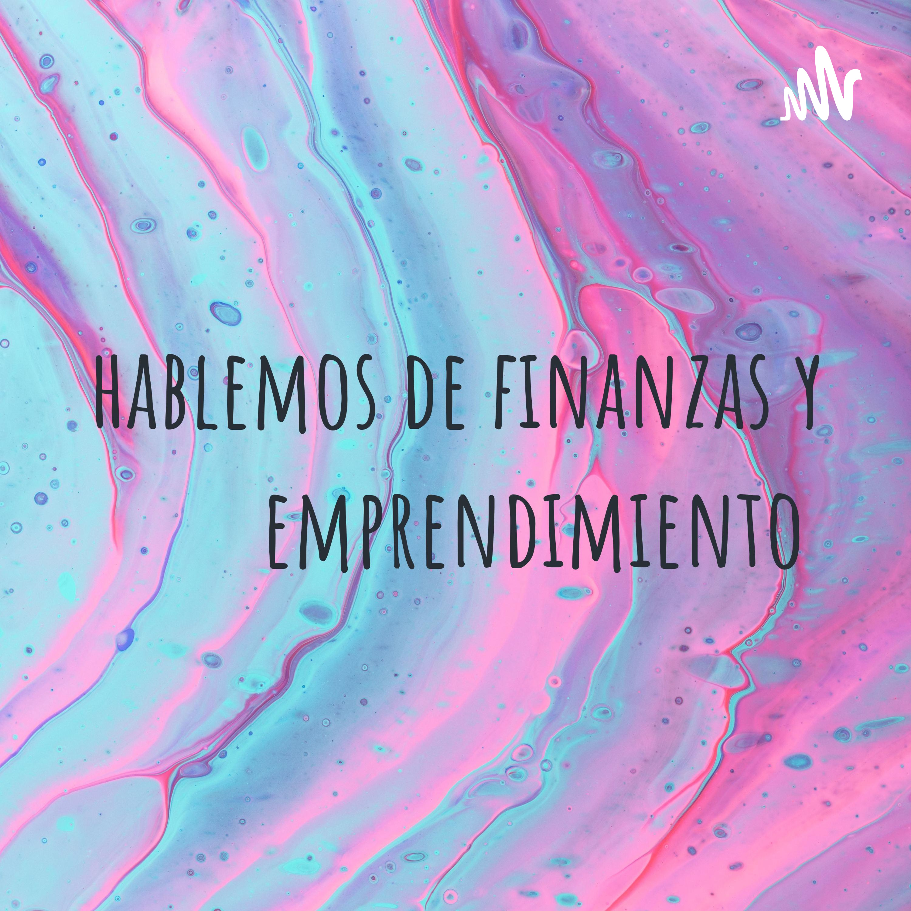hablemos de finanzas y emprendimiento cover art