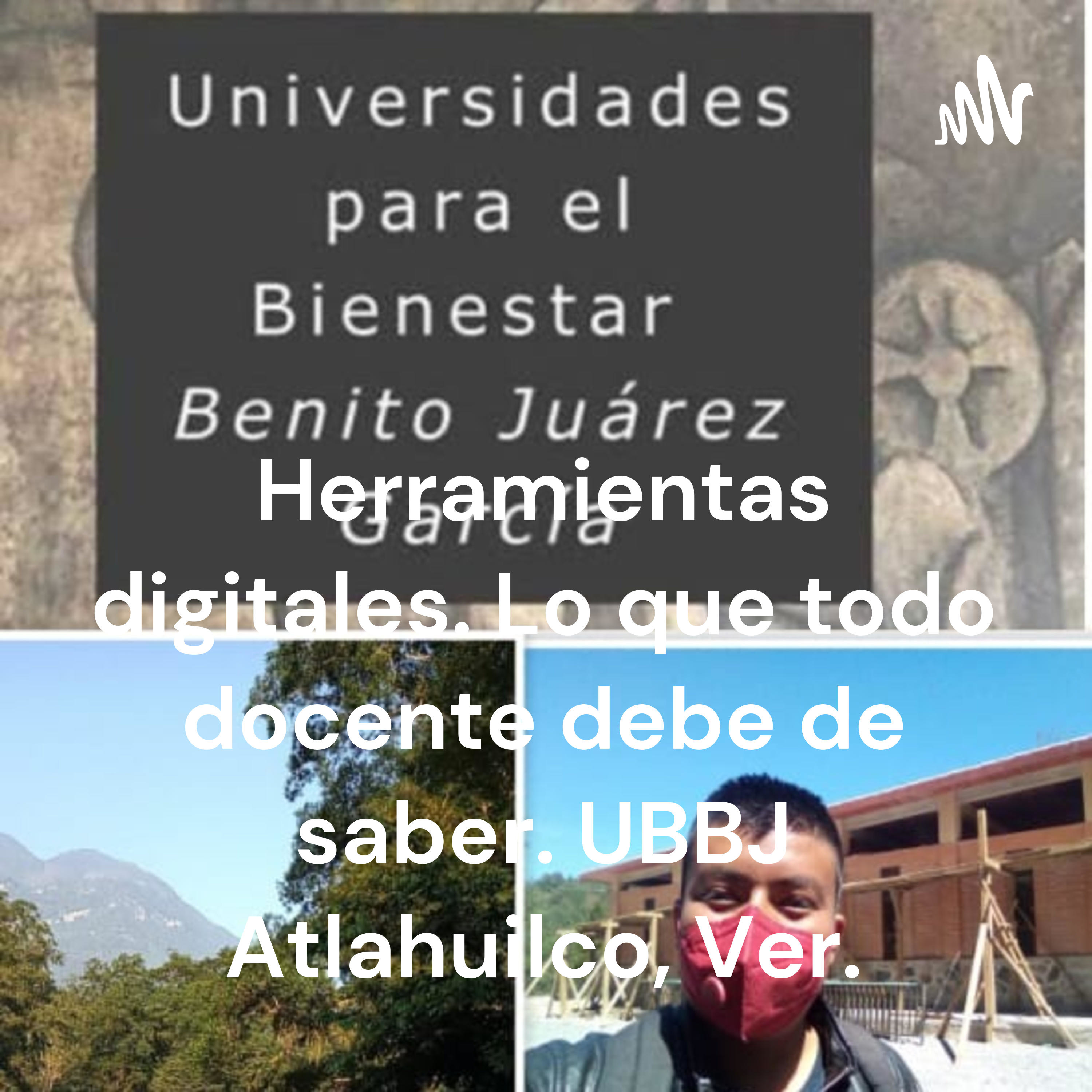 Herramientas digitales. Lo que todo docente debe de saber. UBBJ Atlahuilco, Ver.