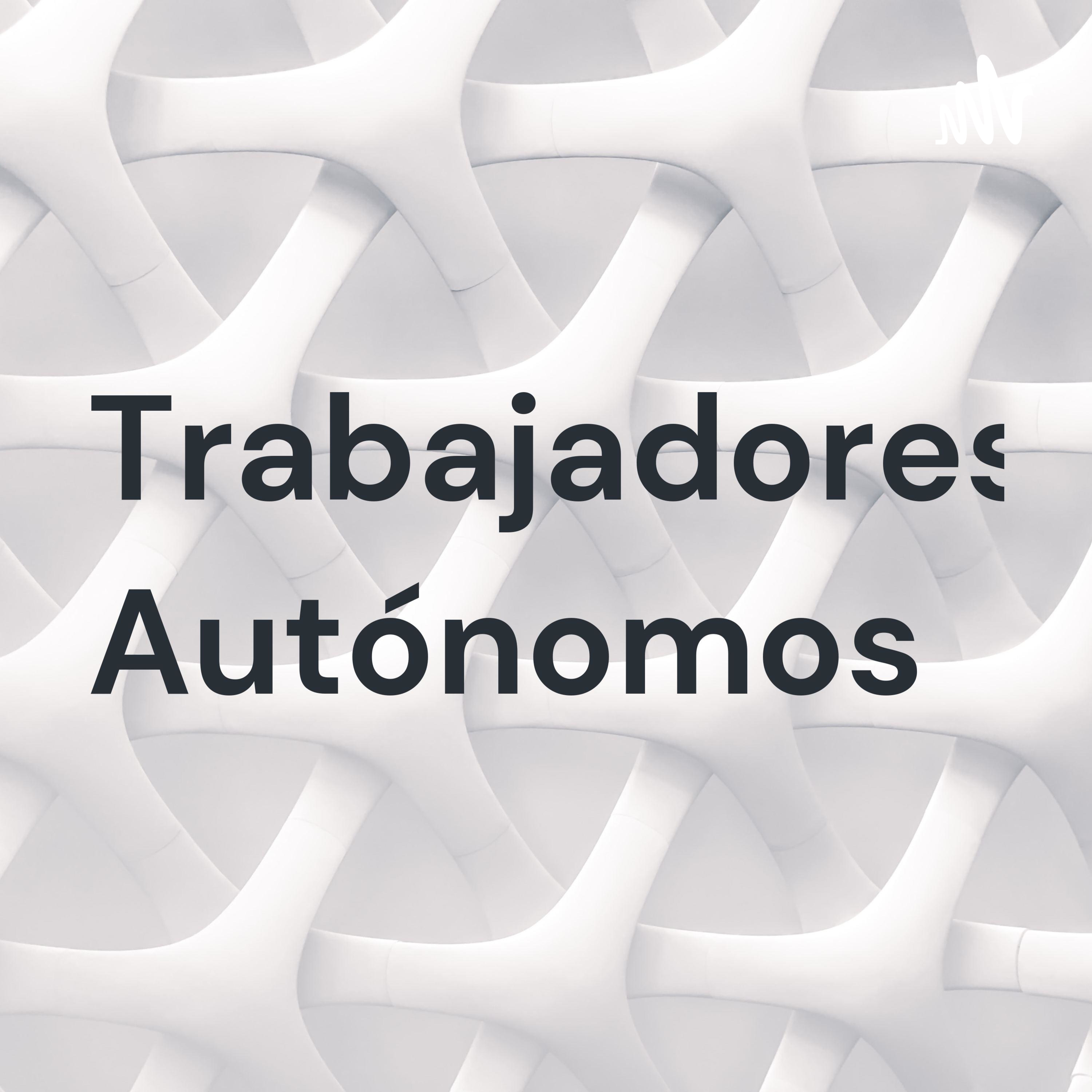 Trabajadores Autónomos podcast artwork