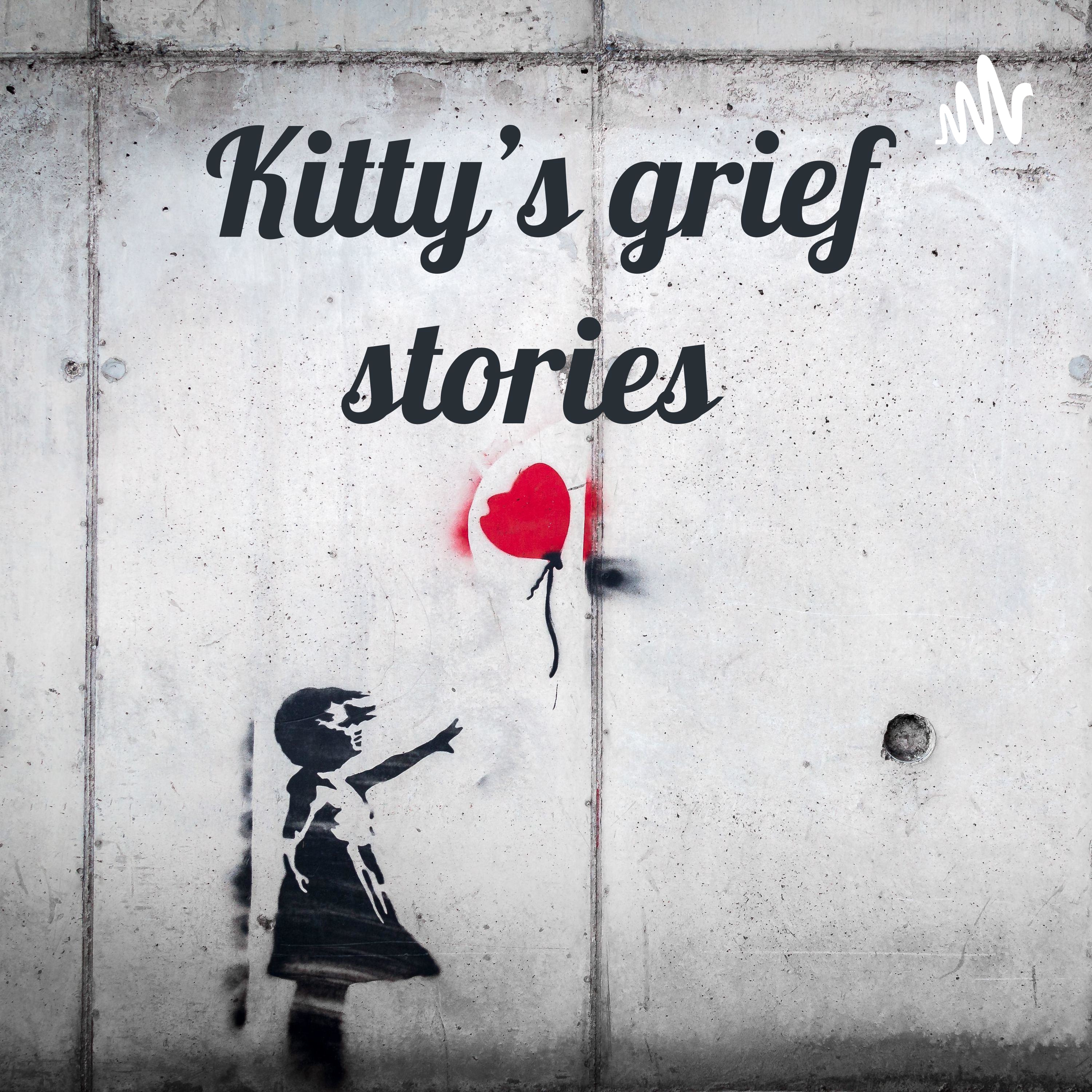 Kitty's grief stories 