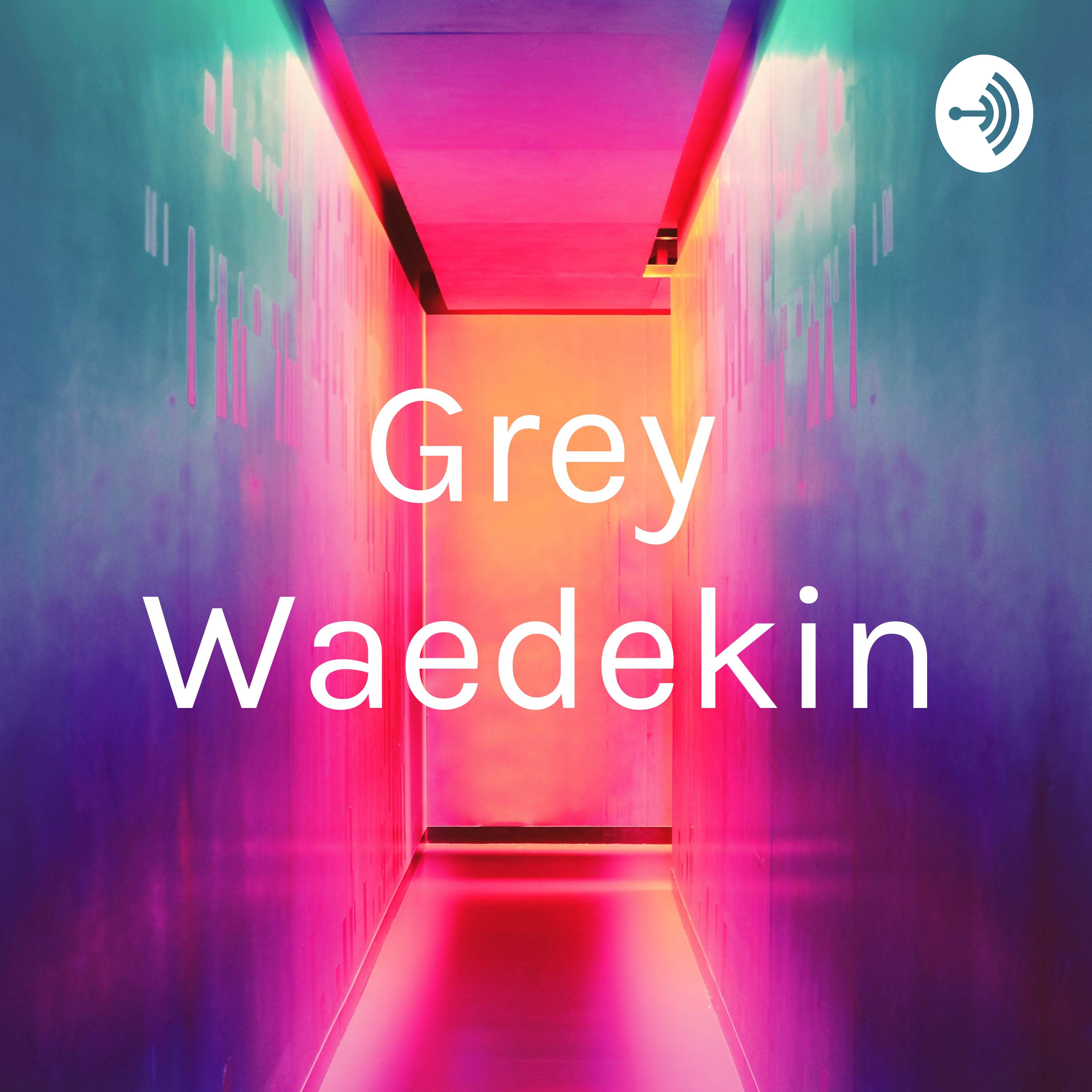 Grey Waedekin