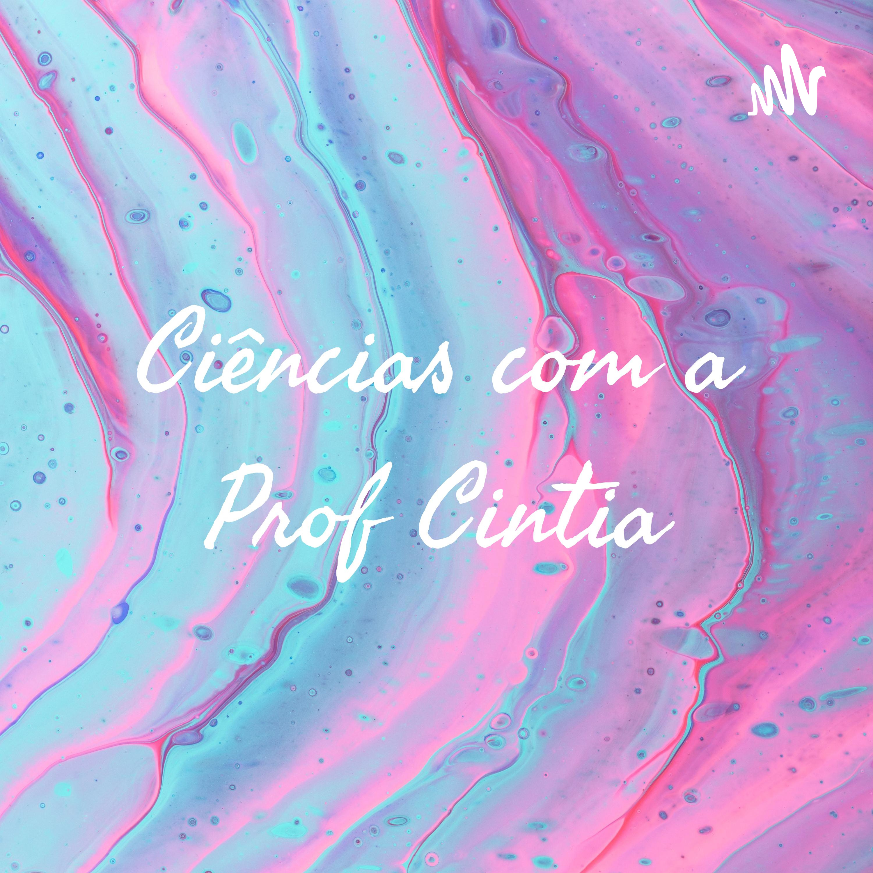 Ciências com a Prof Cintia podcast artwork
