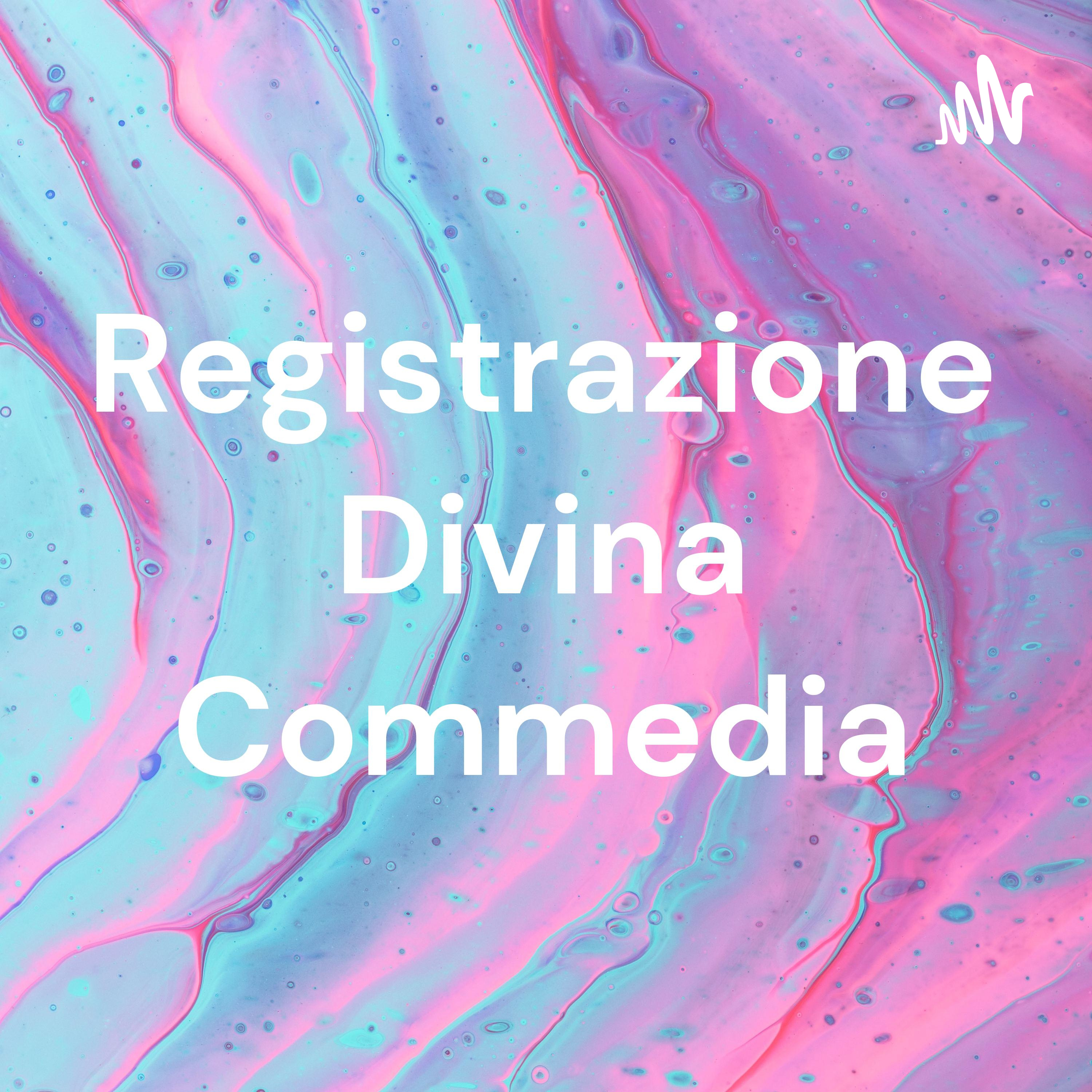 Registrazione Divina Commedia