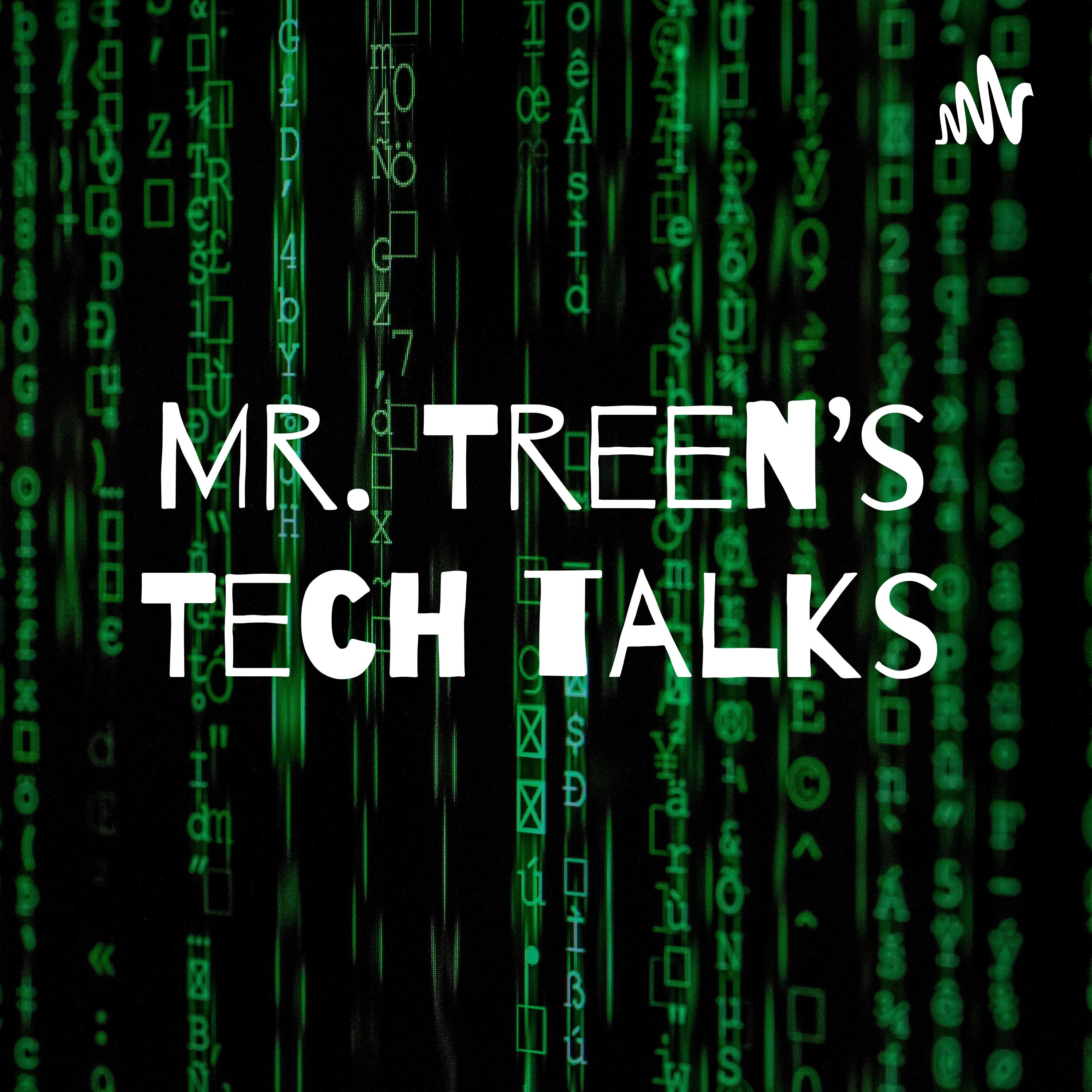 Mr. Treen’s Tech talks