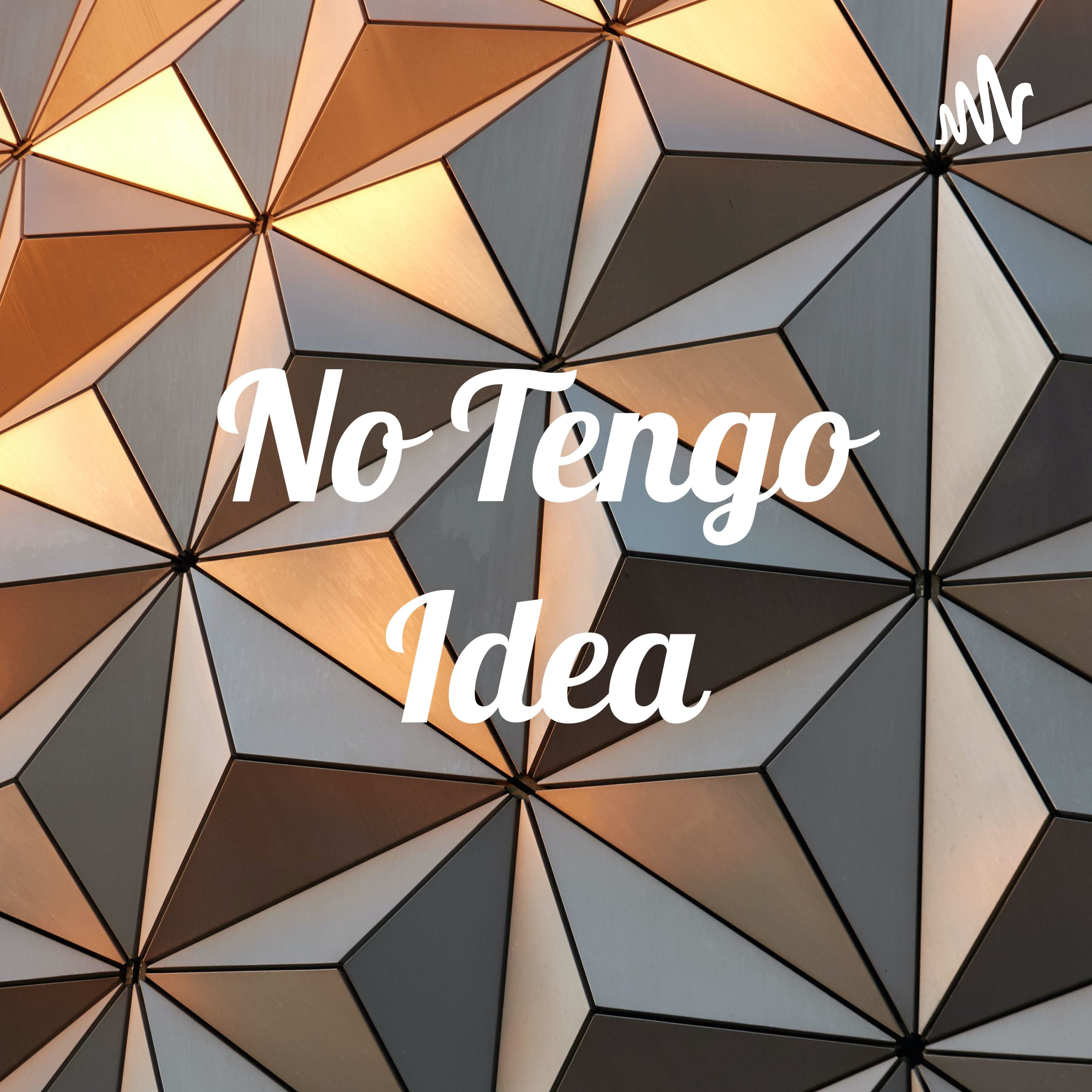 No Tengo Idea podcast artwork
