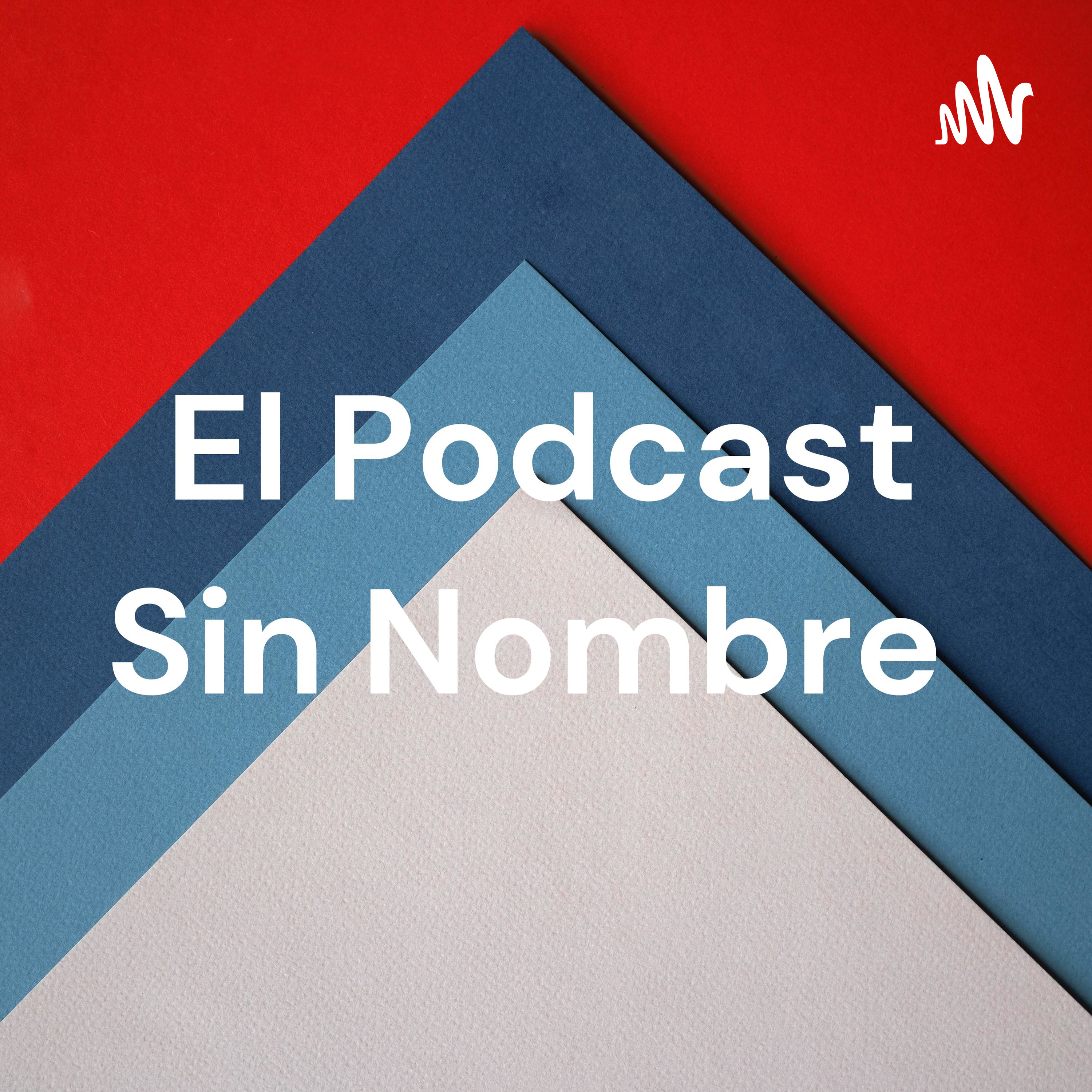 El Podcast Sin Nombre cover art
