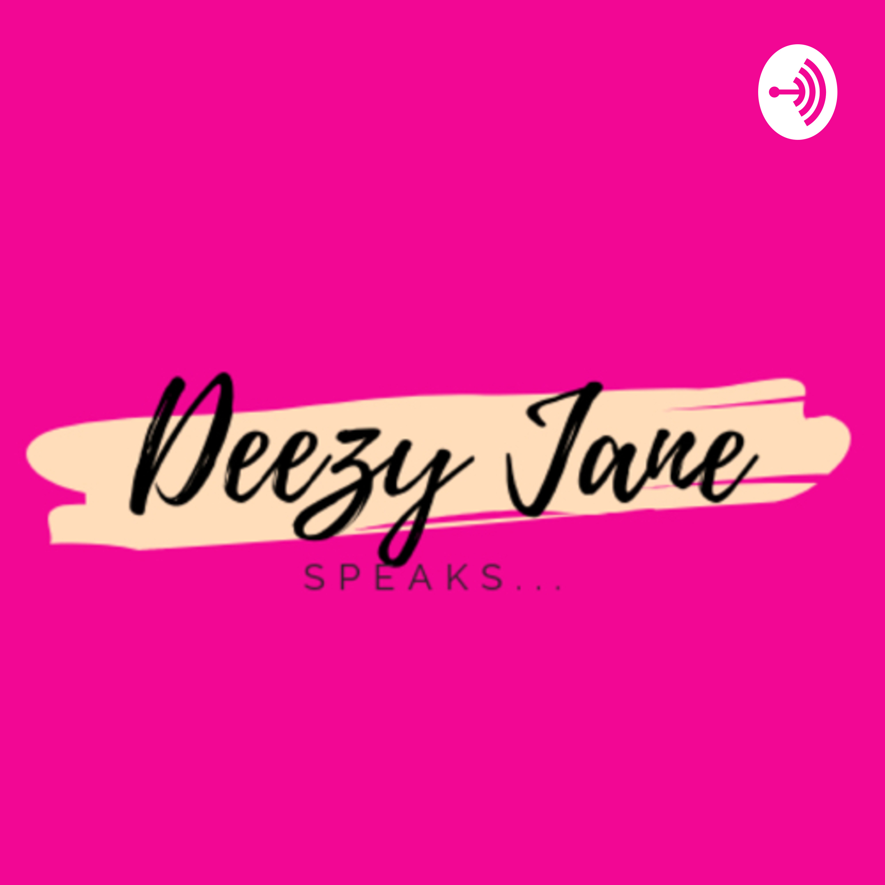 Deezy Jane Speaks podcast artwork