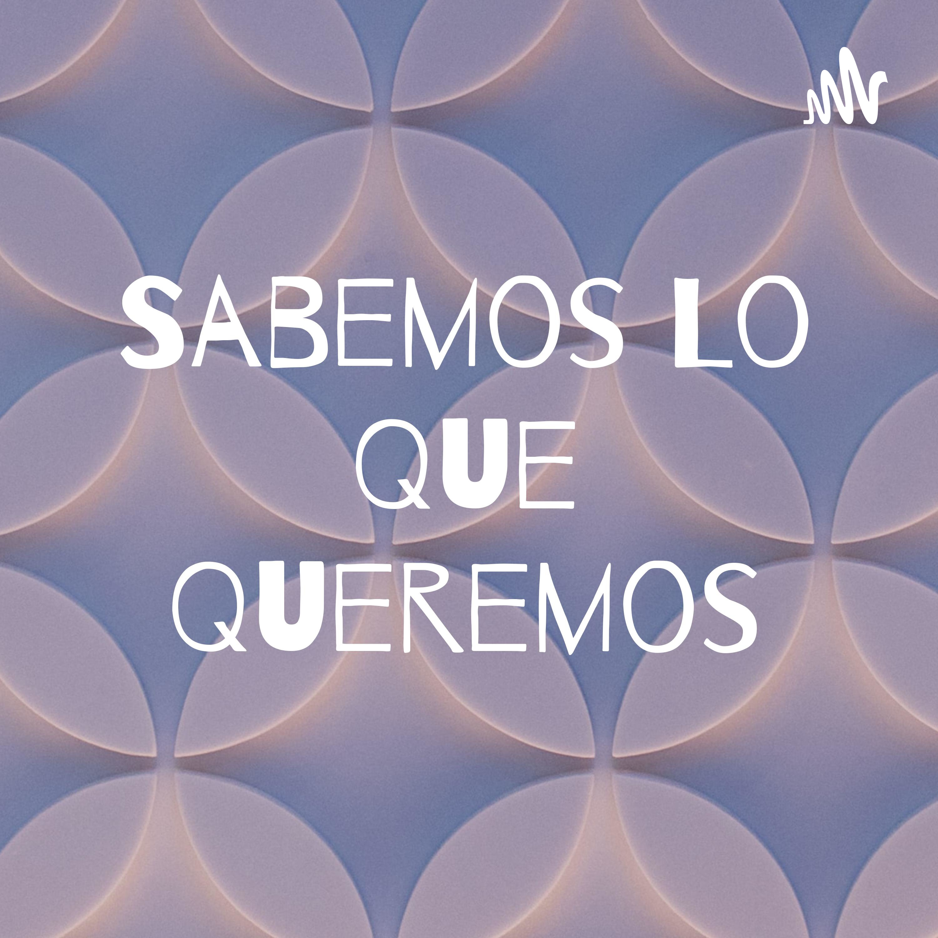 Sabemos Lo Que Queremos