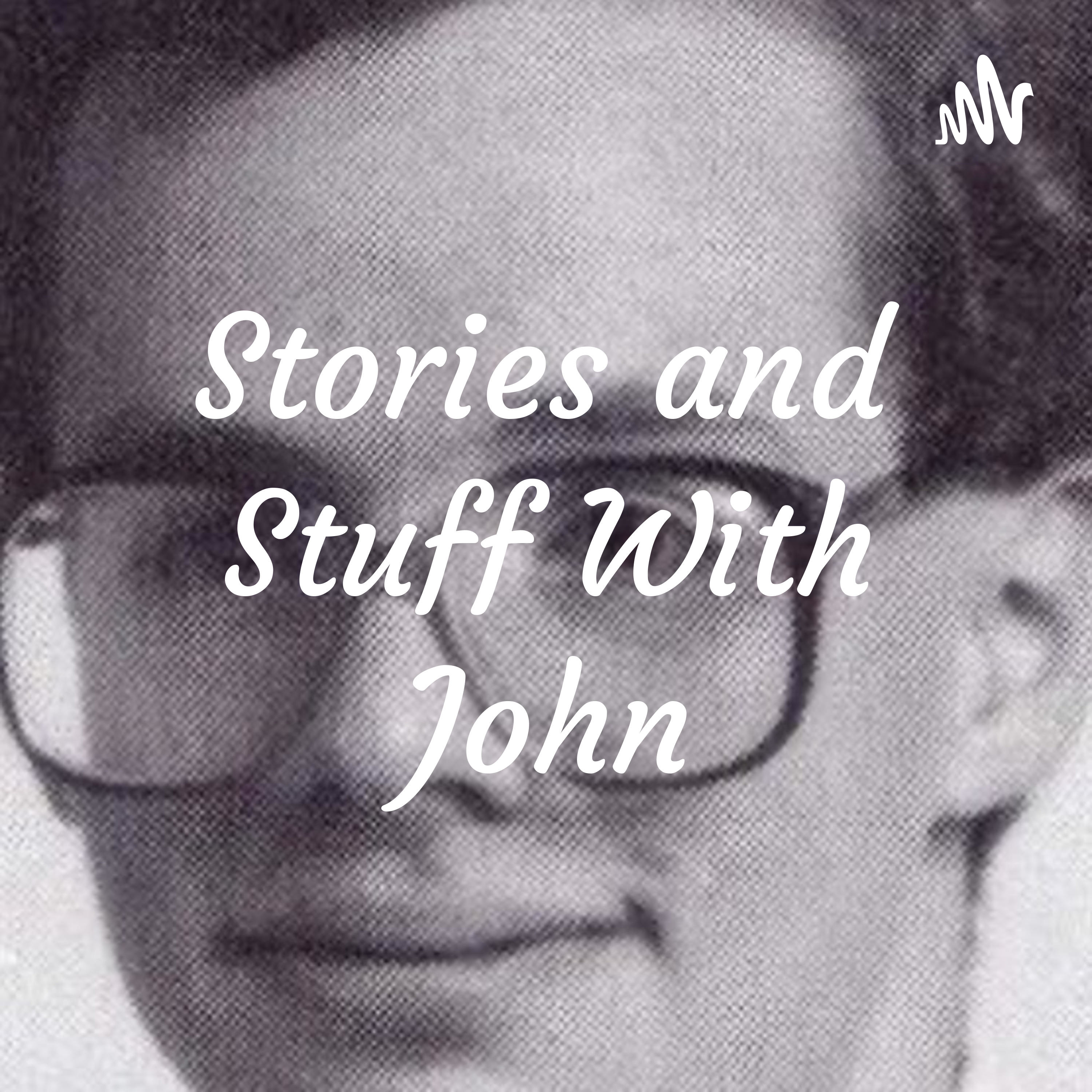 Stories and Stuff With John