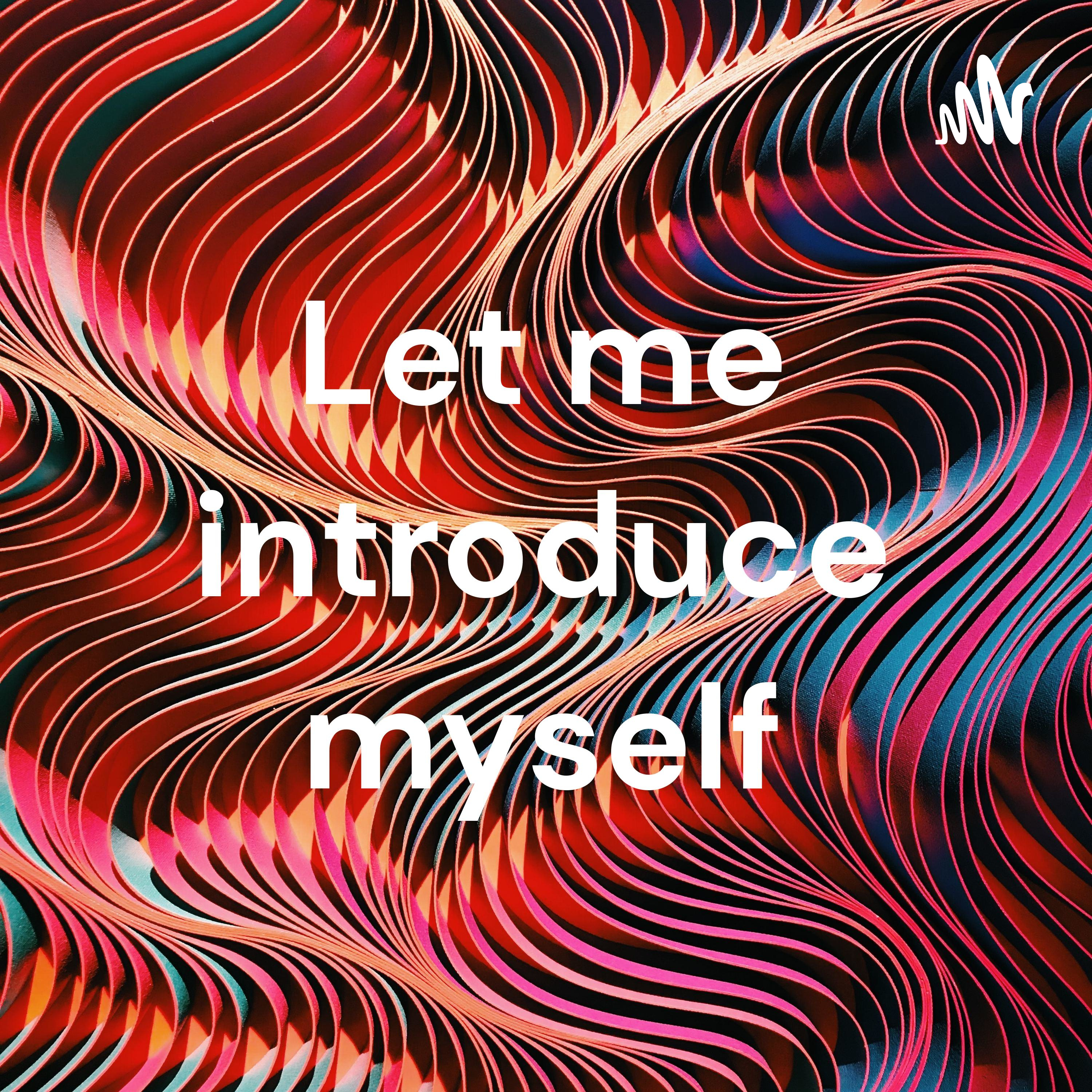 Let me introduce myself