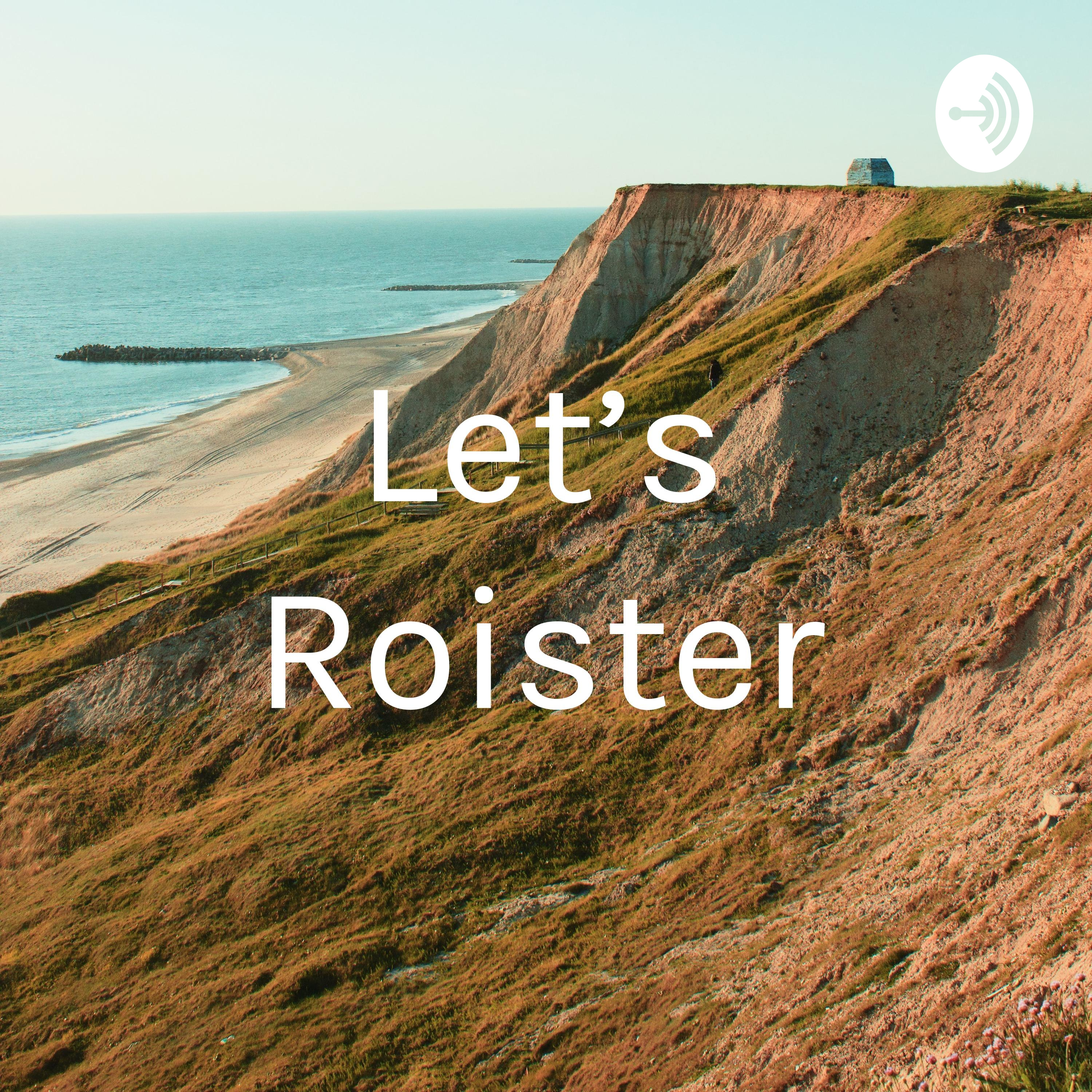 Let’s Roister