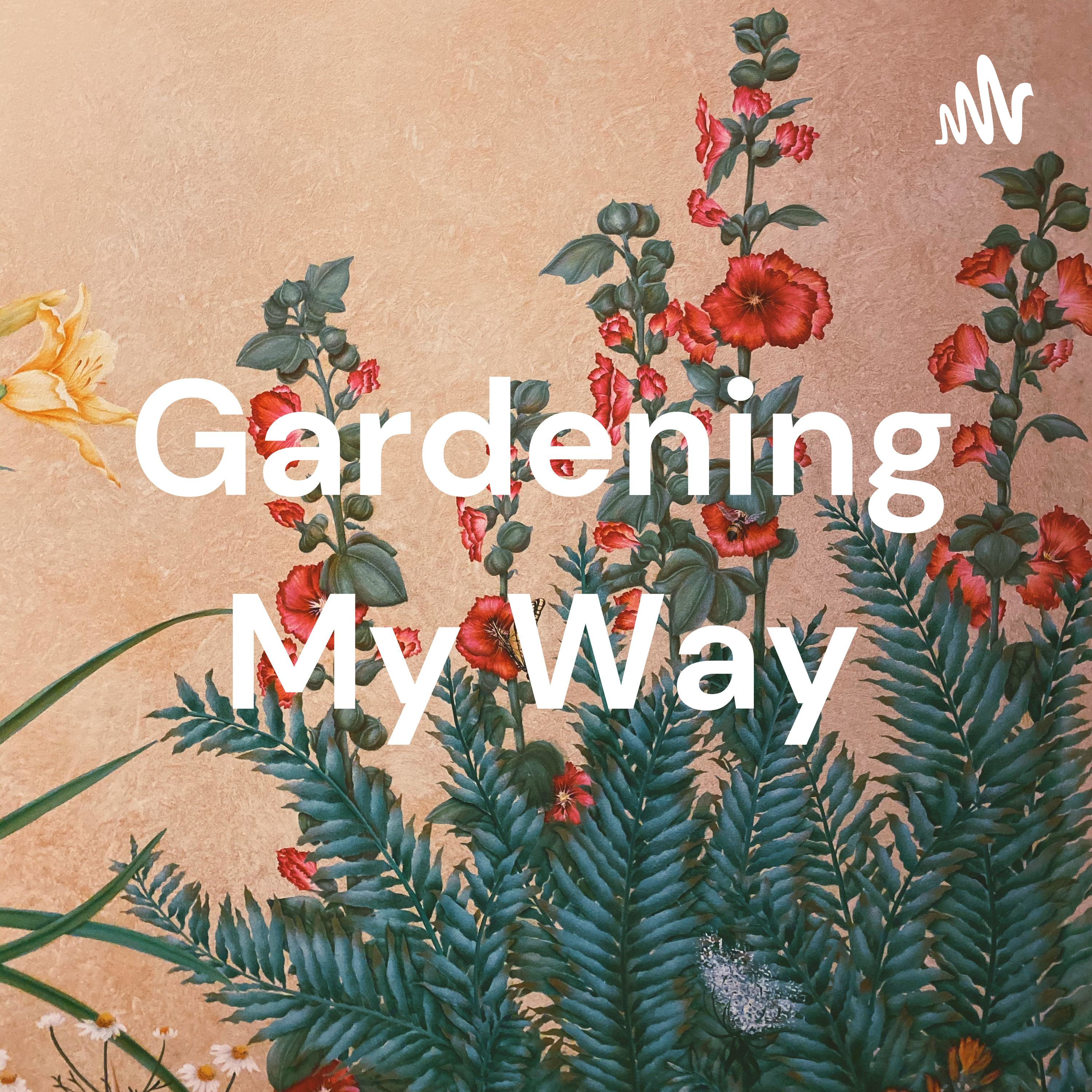 Gardening My Way