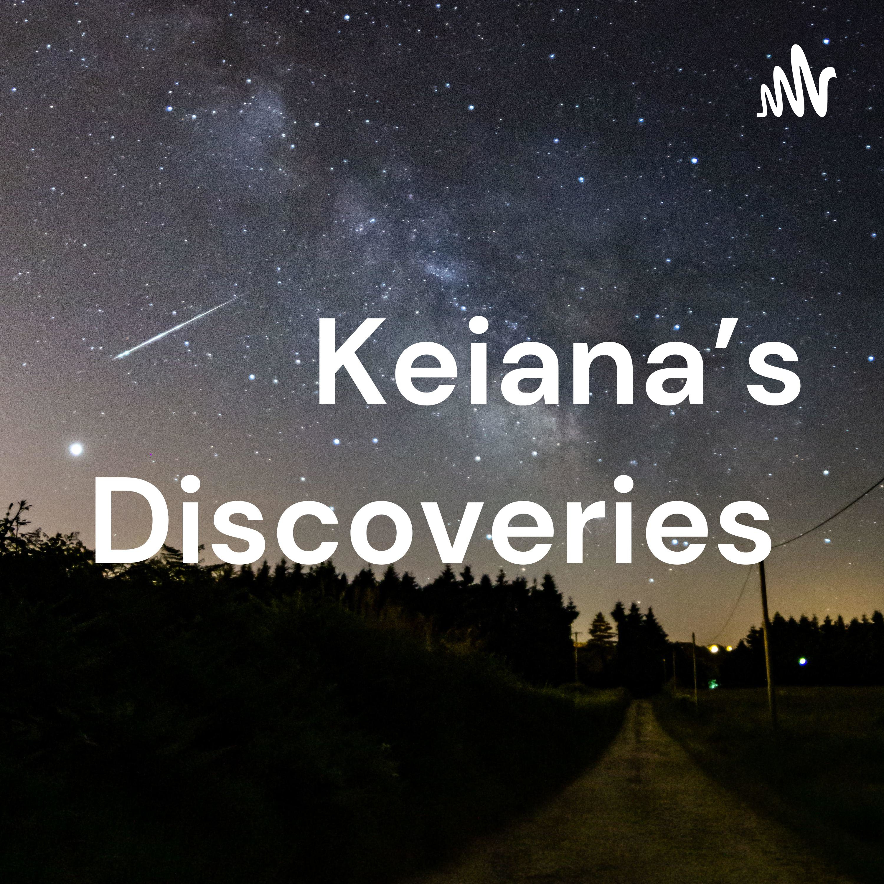 Keiana's Discoveries 