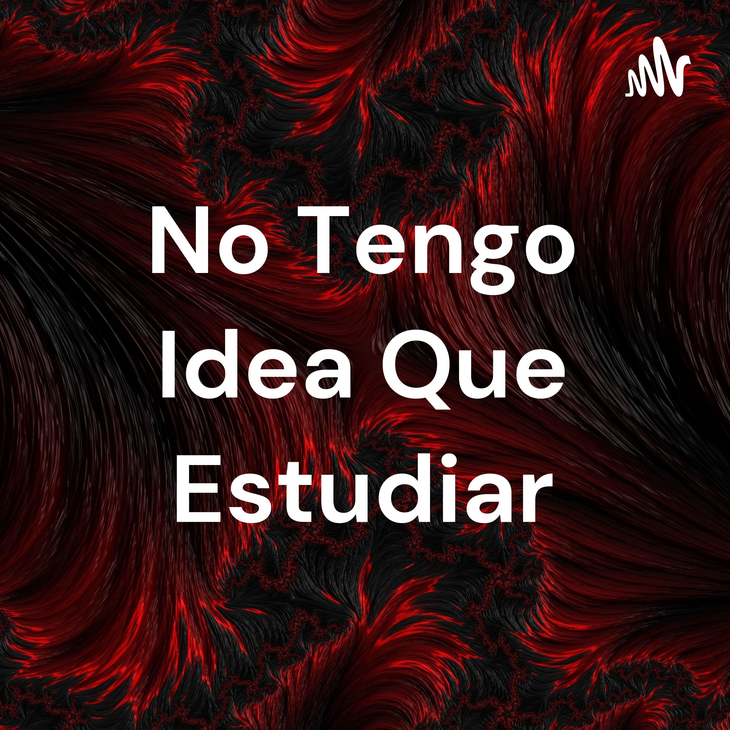 No Tengo Idea Que Estudiar