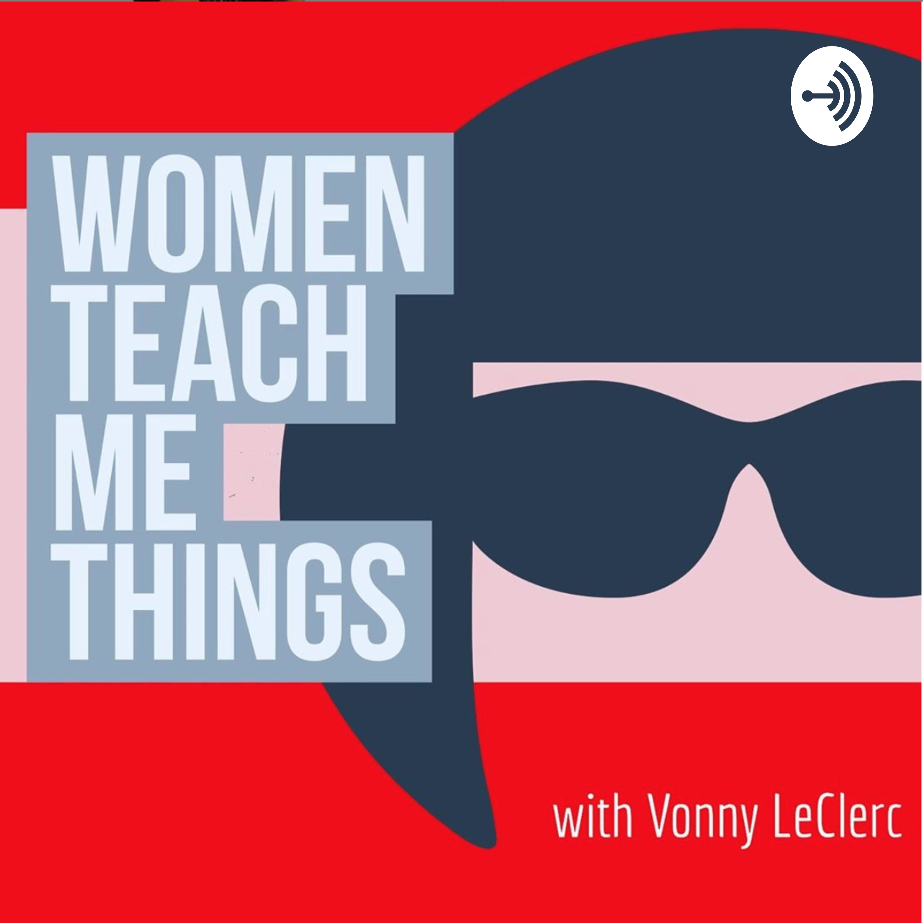 Women Teach Me Things with Vonny LeClerc