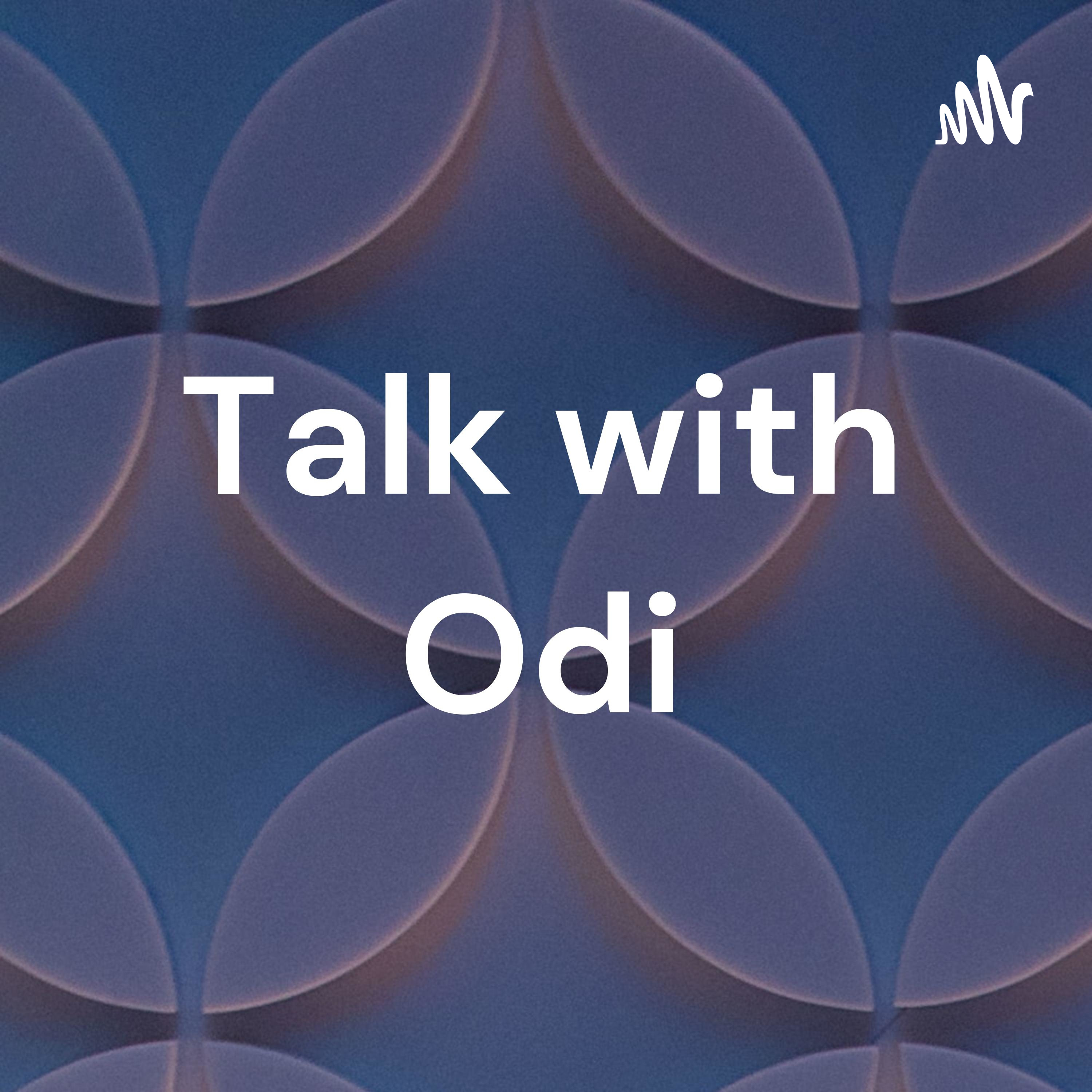 Talk with Odi💕
