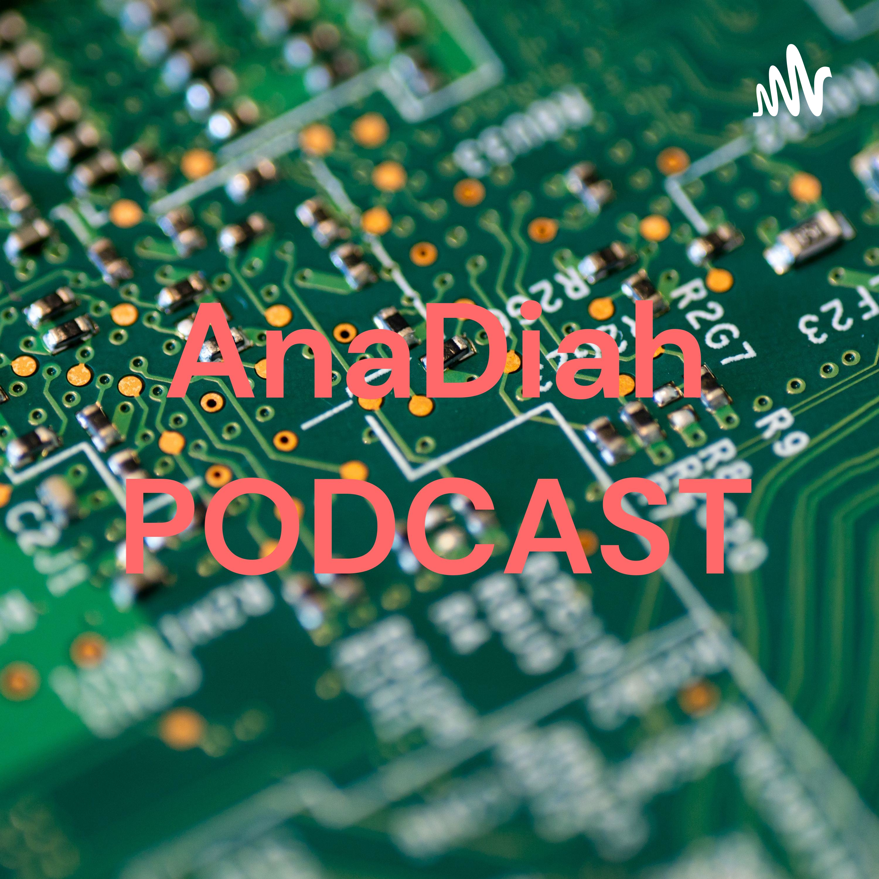 AnaDiah PODCAST AnaDiah PODCAST