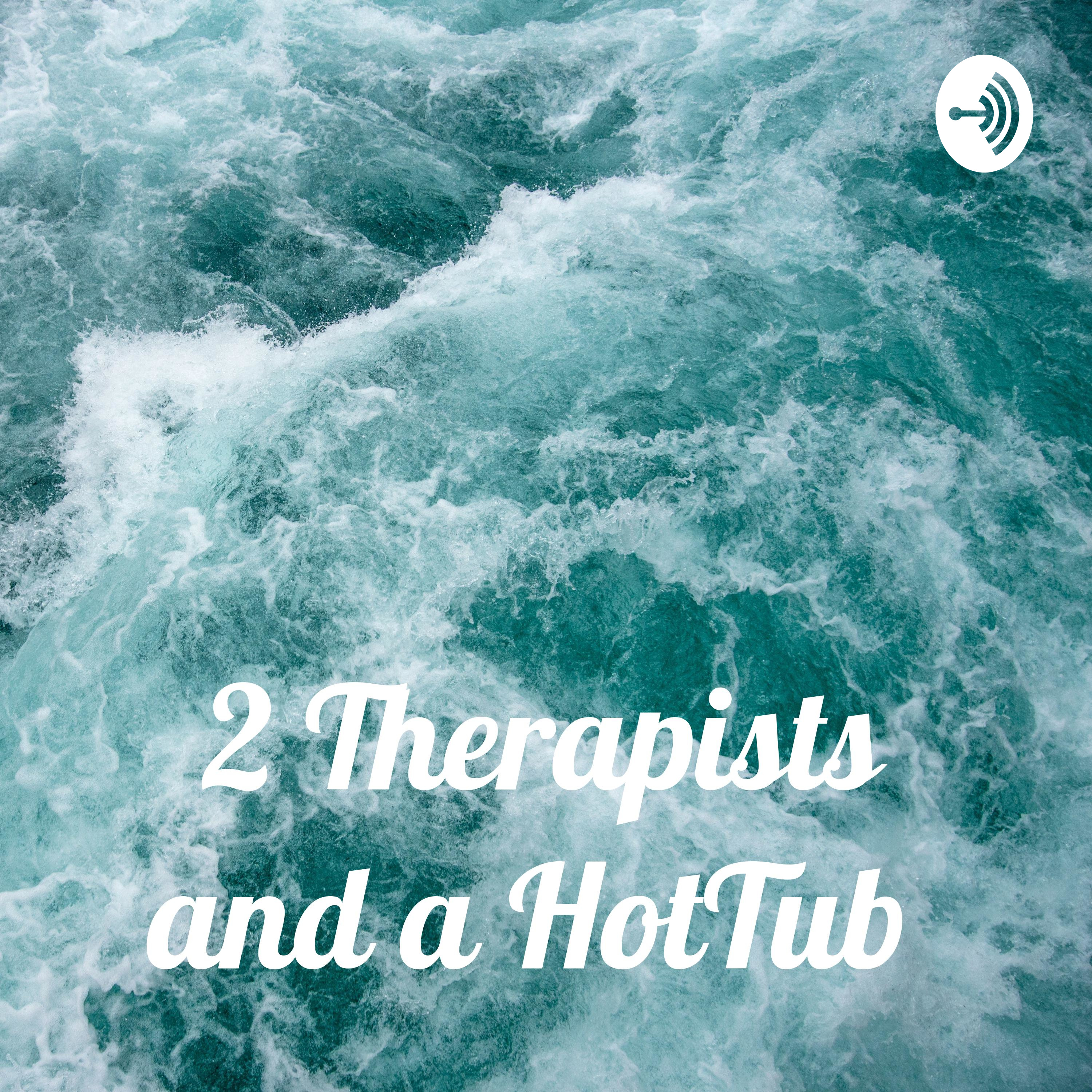2 Therapists and a HotTub 