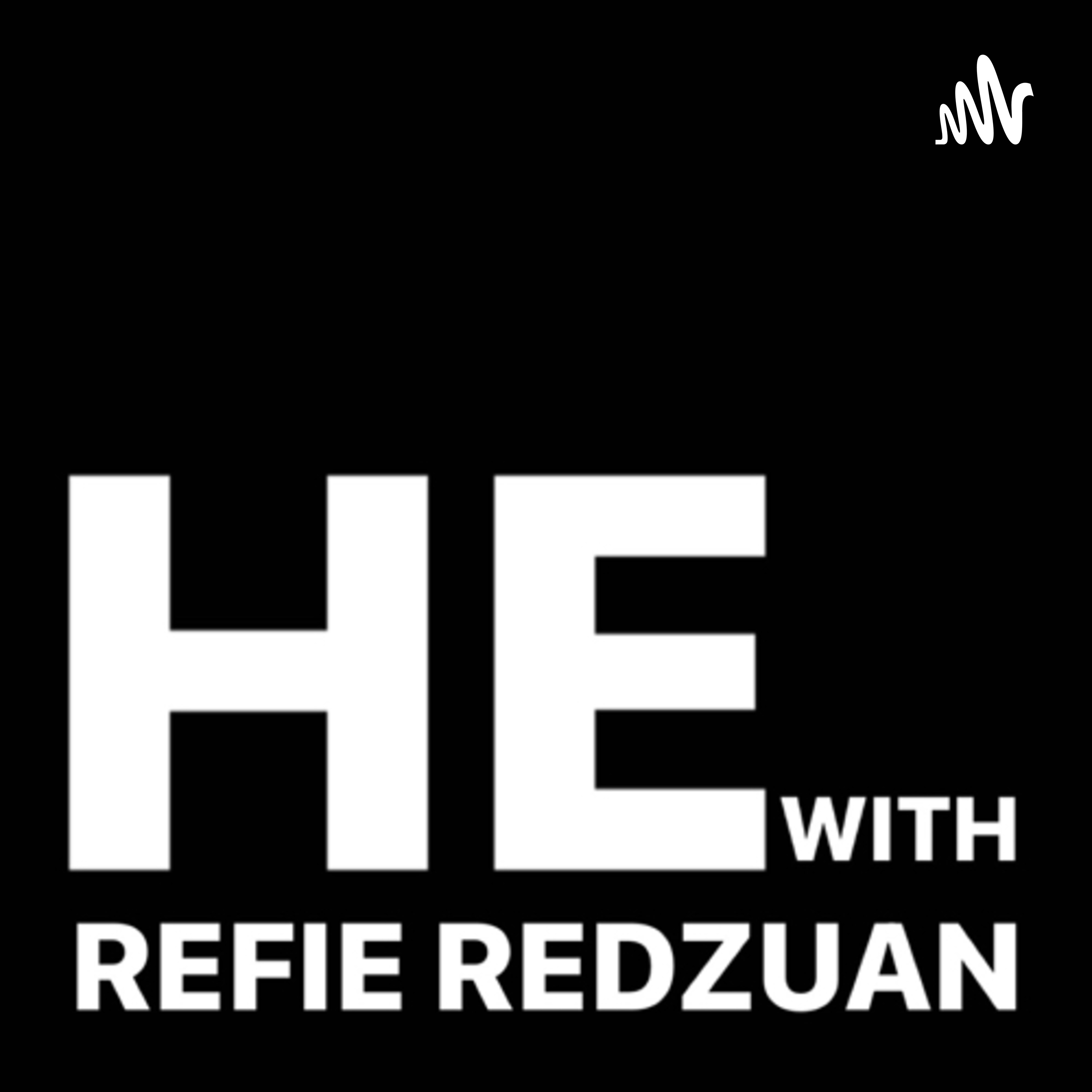 HE with Refie Redzuan